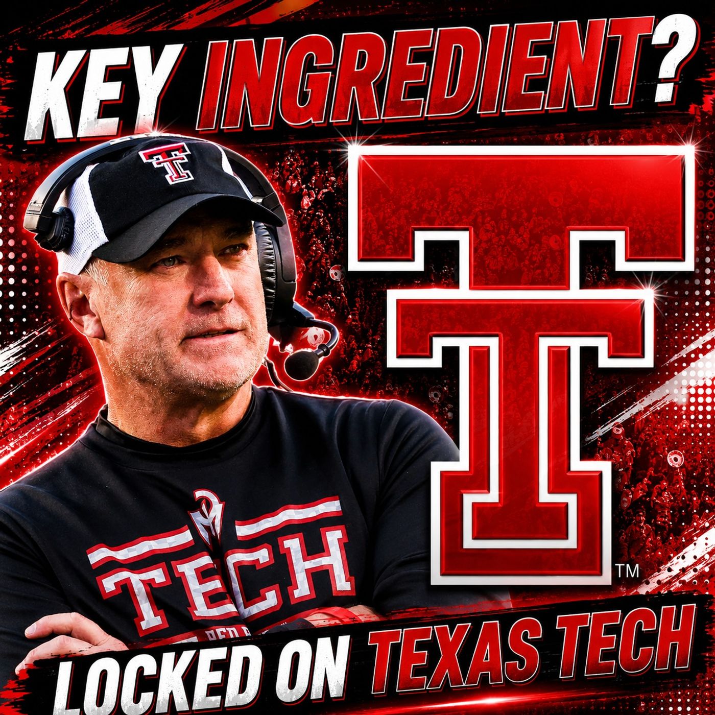 KEY INGREDIENT: Red Raiders STACKED and SEASONED with vets all over | Locked On Texas Tech Podcast