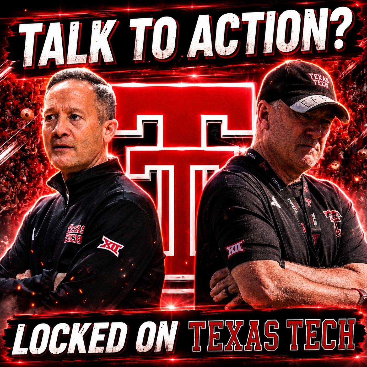 Ready to go from TALK to ACTION this week on ALL FRONTS? | Locked On Texas Tech Podcast episode artwork