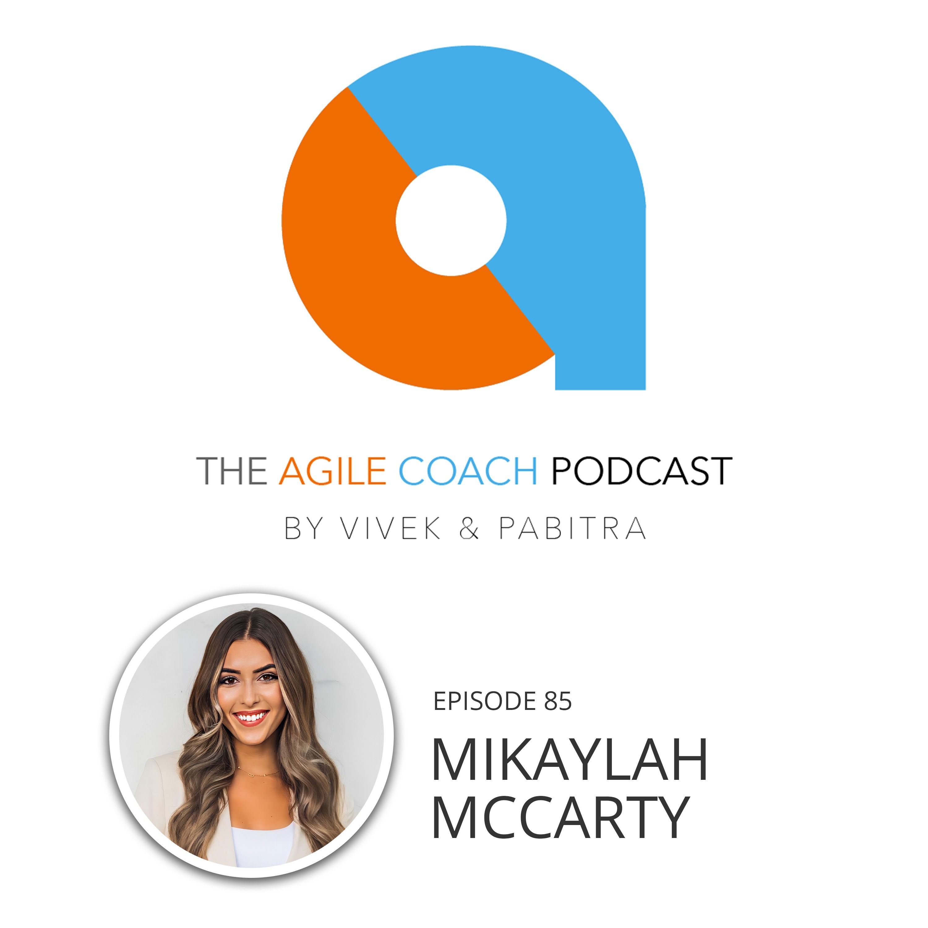 The HOW to the WHAT: Leading Cross-Functional and Agile Teams with Mikaylah McCarty