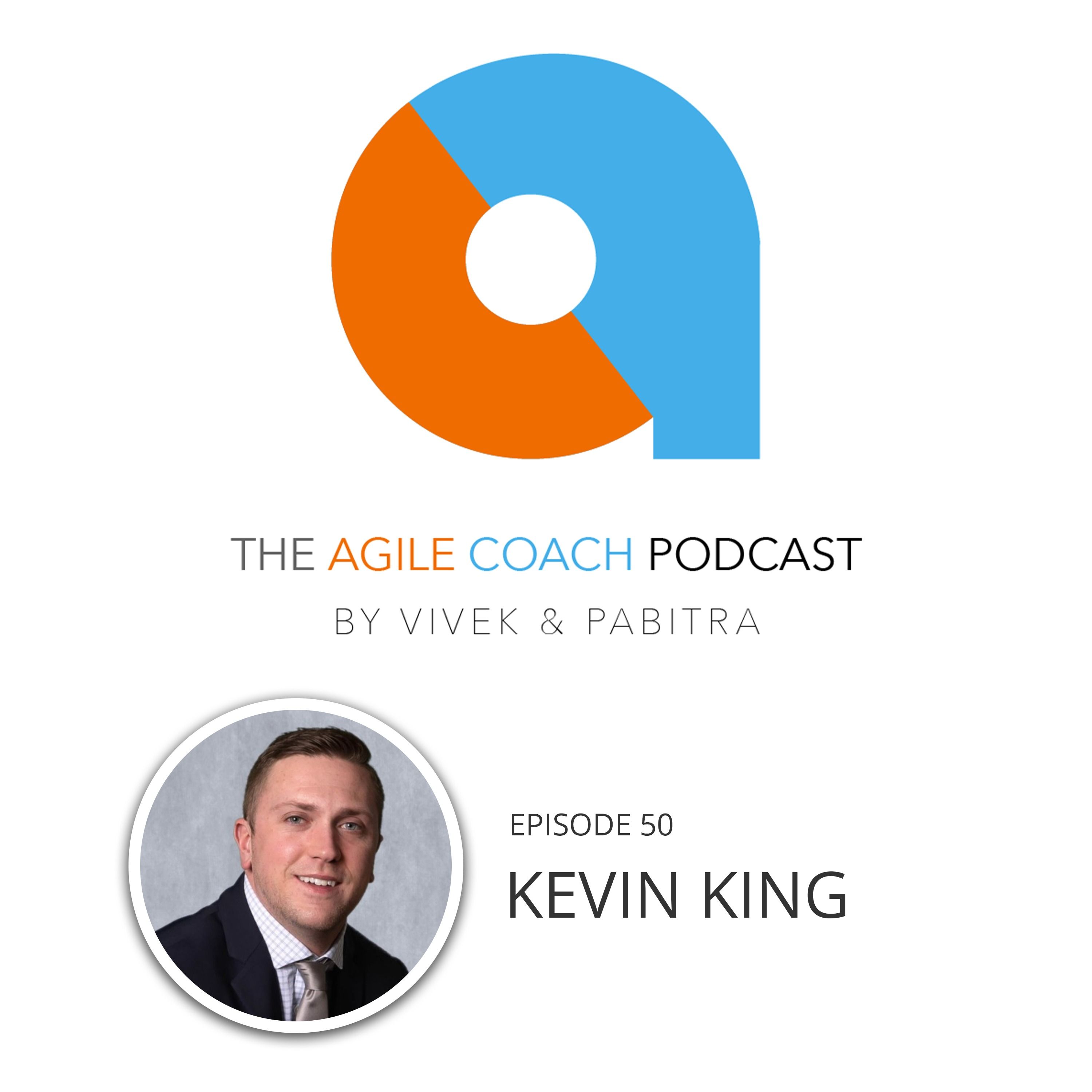 Ep. 50  |  MYTHBUSTER: Kevin King On Moving From A Non-Tech Background To A Product Owner