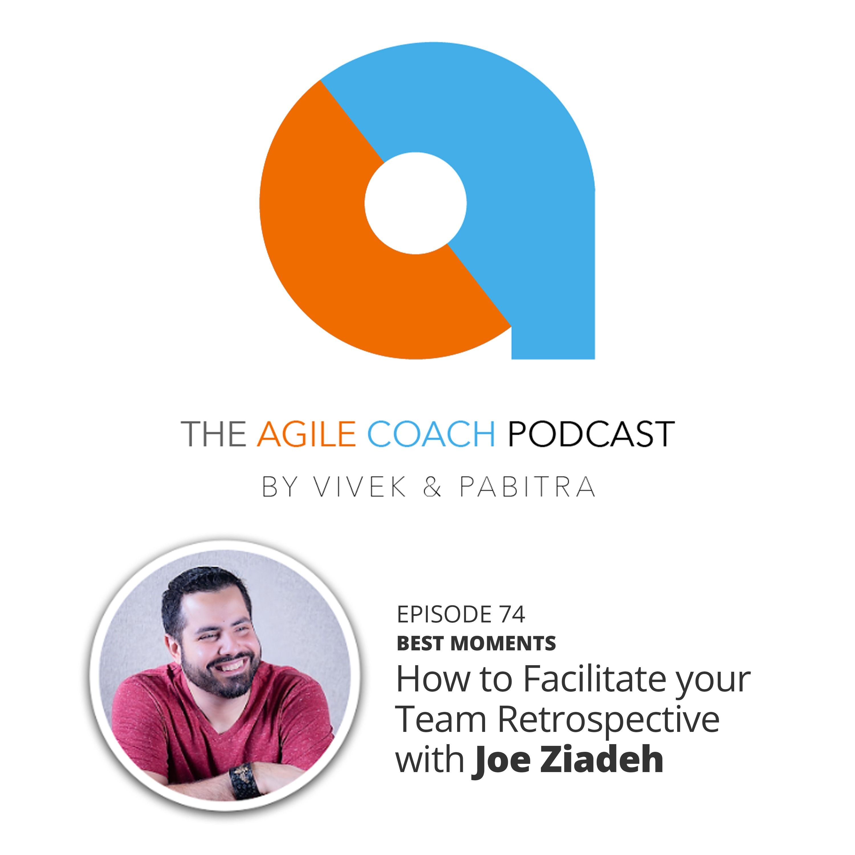 BEST MOMENTS: How to Facilitate Your Team Retrospective with Joe Ziadeh