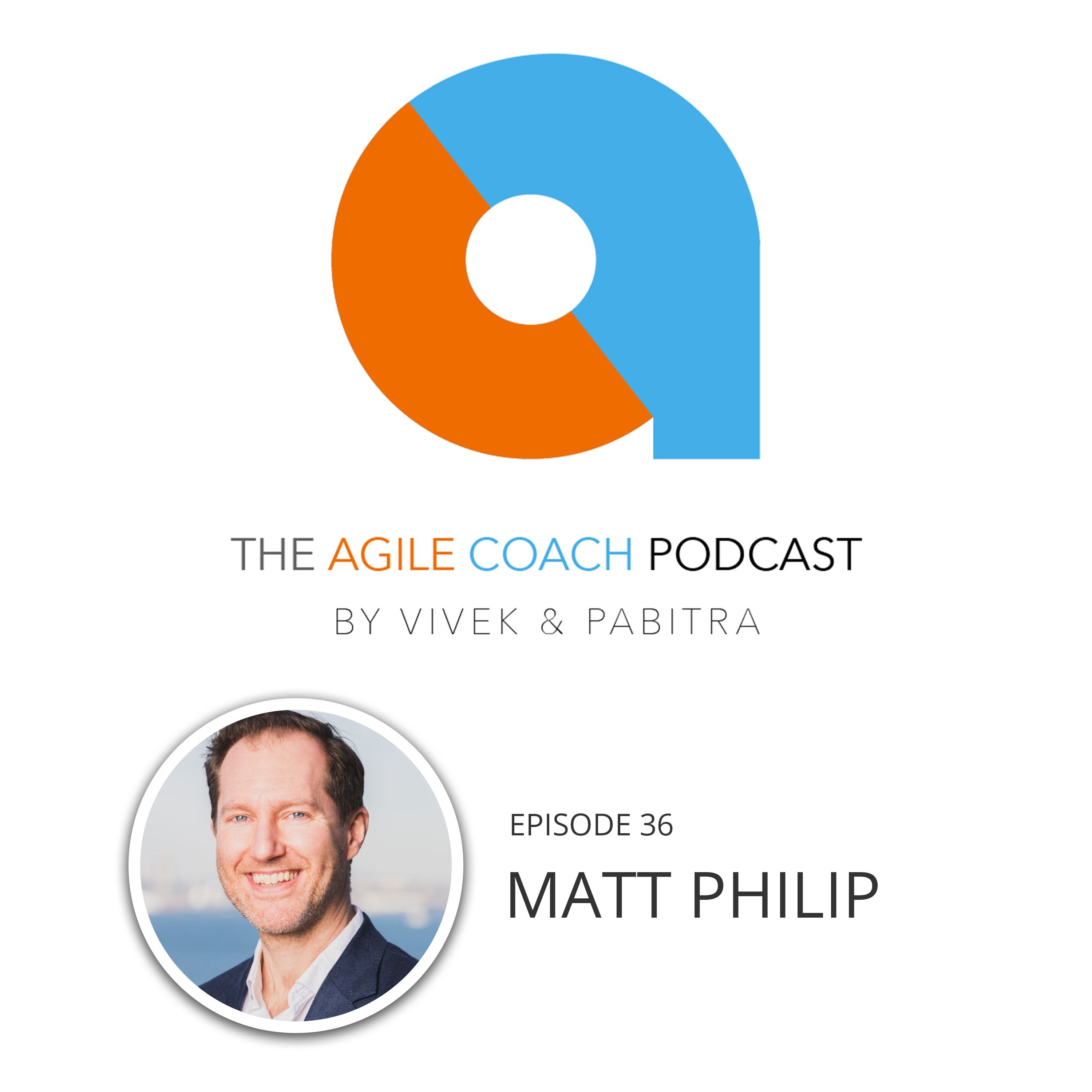 Ep. 36 | On The Kanban Method And Other Agile Practices with Matt Philip