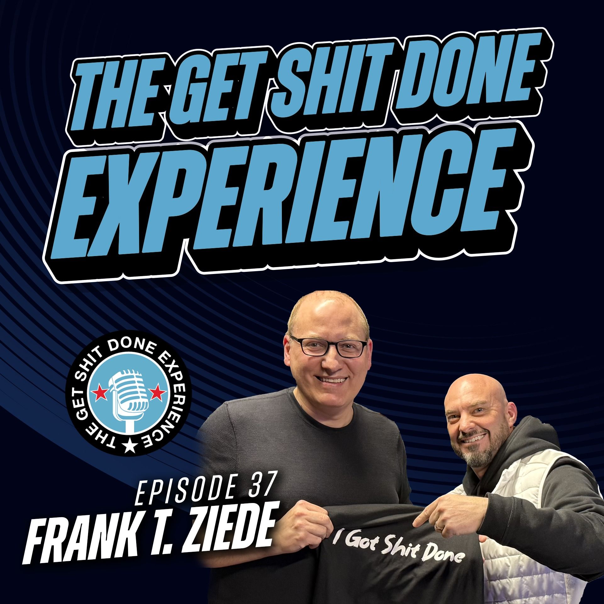 The Get Shit Done Experience