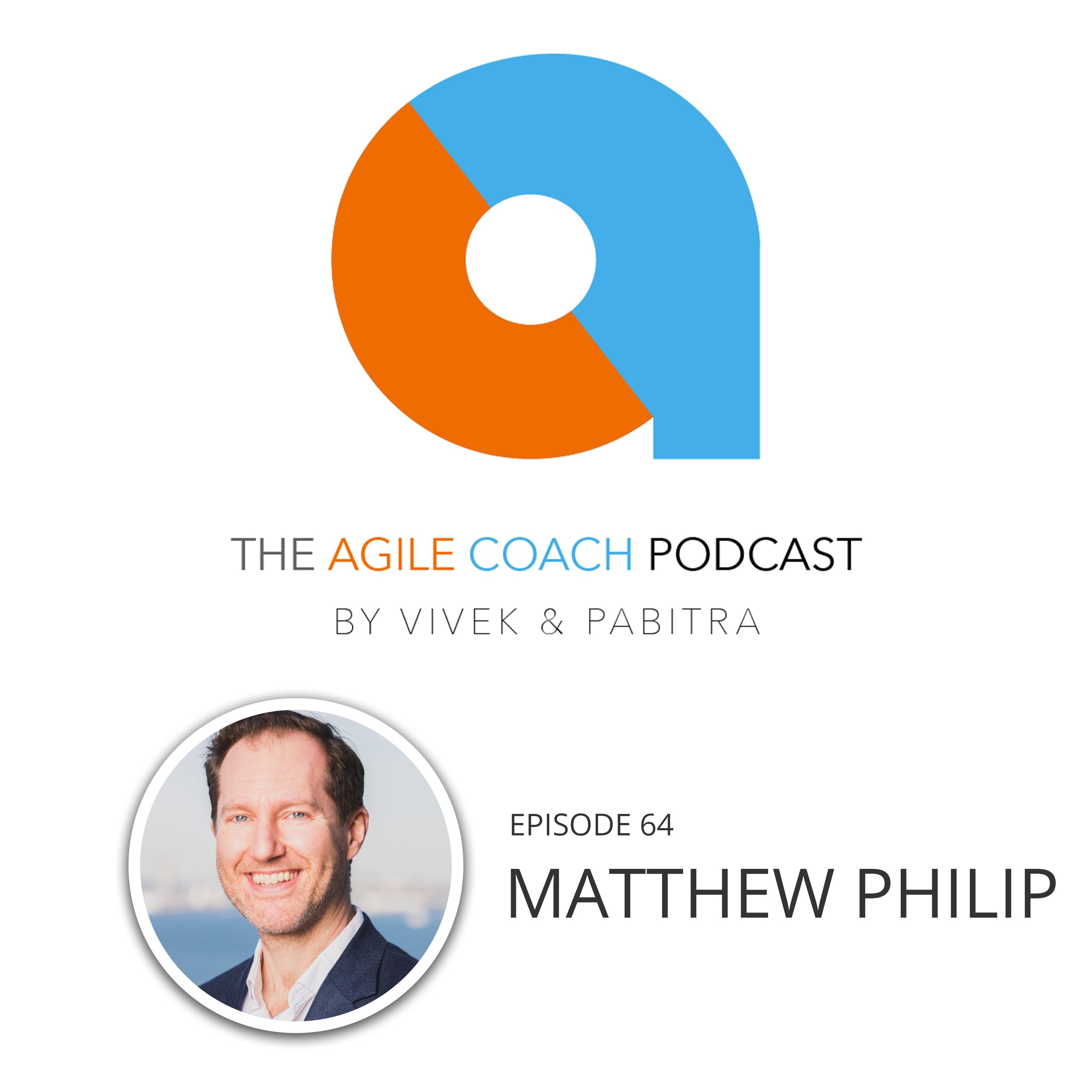 Episode 64 - FOCAL POINTS: The Best Agile Coach Moments With Matthew Philip