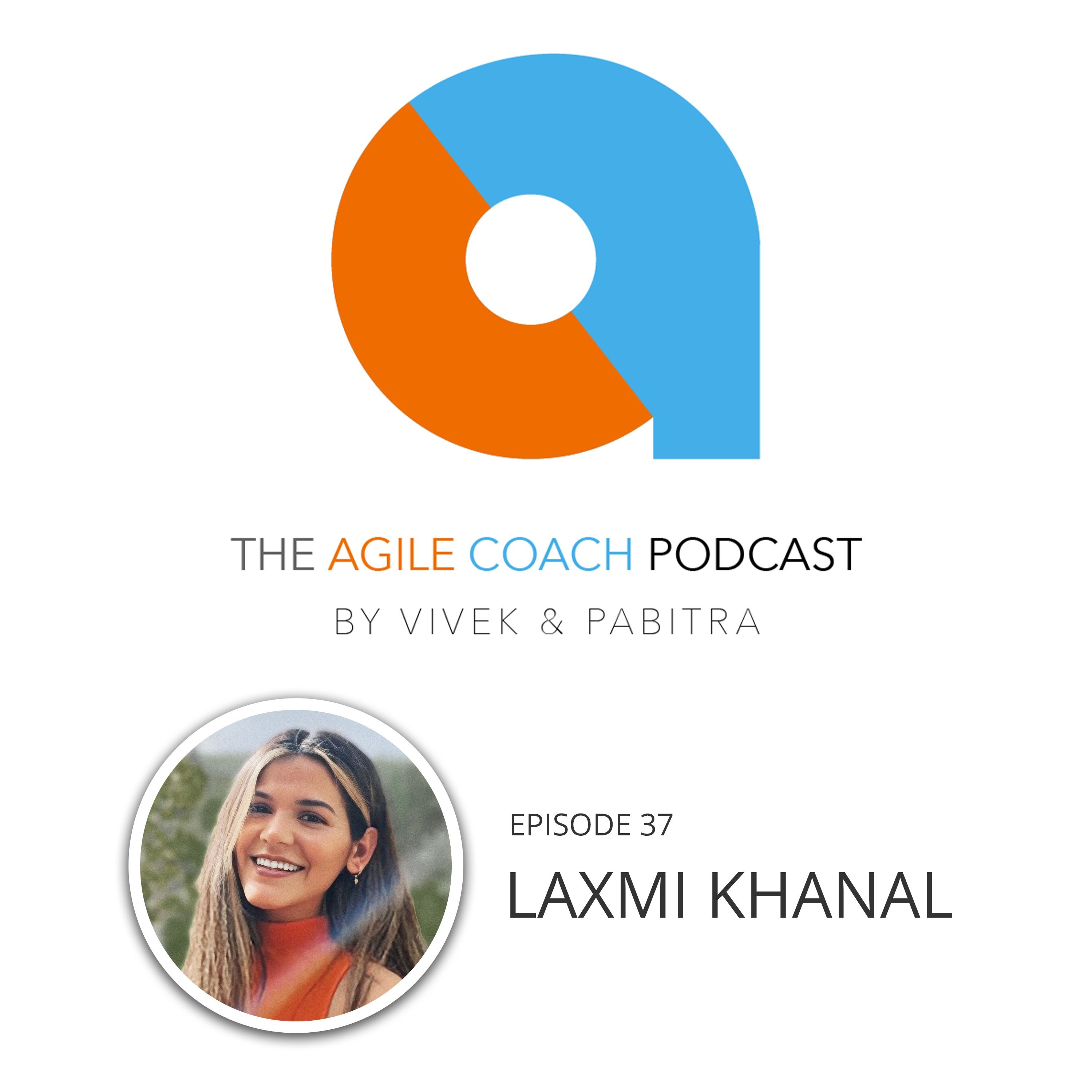 Ep. 37 | Life And Work As A Scrum Master And Agile Coach with Laxmi Khanal