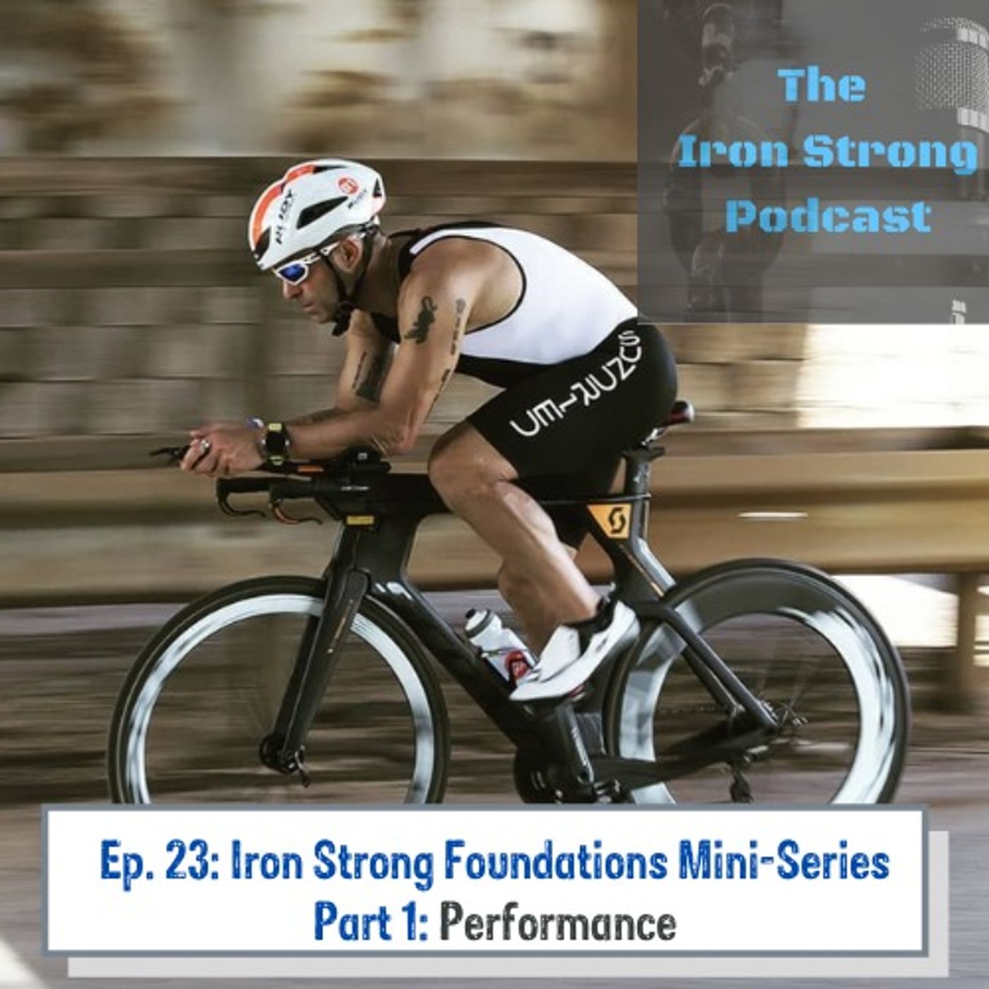 Ep. 23: Iron Strong Foundations Mini-Series Part 1: Performance