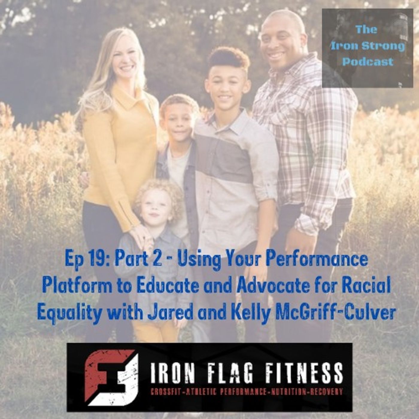 Ep. 19: Part 2 of Using Your Performance Platform to Educate and Advocate For Racial Equality with Jared and Kelly McGriff-Culver