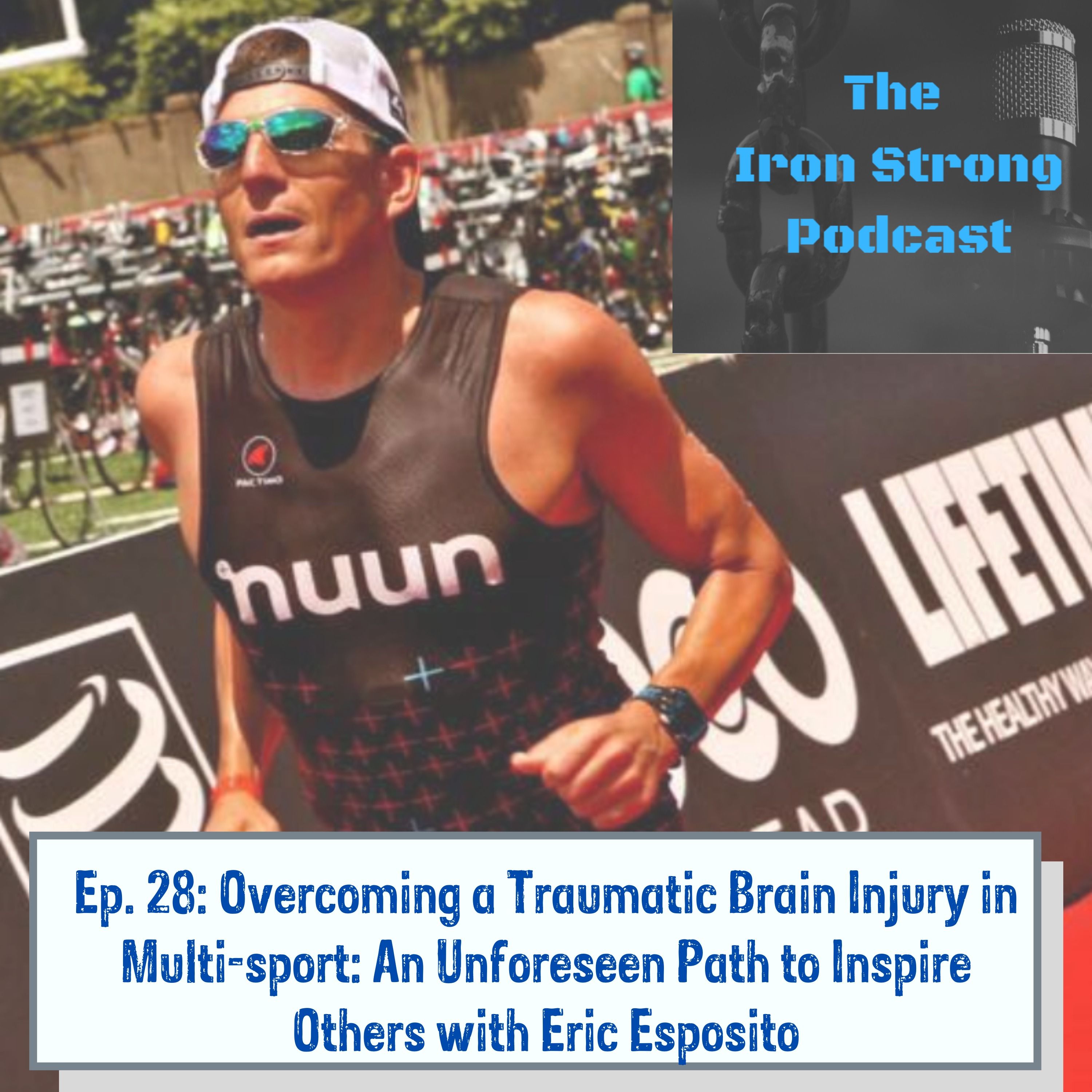 Ep. 28: Overcoming a Traumatic Brain Injury in Multi-sport: An Unforeseen Path to Inspire Others with Eric Esposito