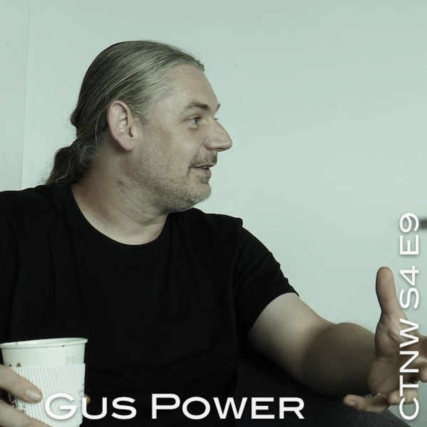 S4.E9. Gus Power. Do Things You Can’t Describe Rather Than Describe Things You Can’t Do.