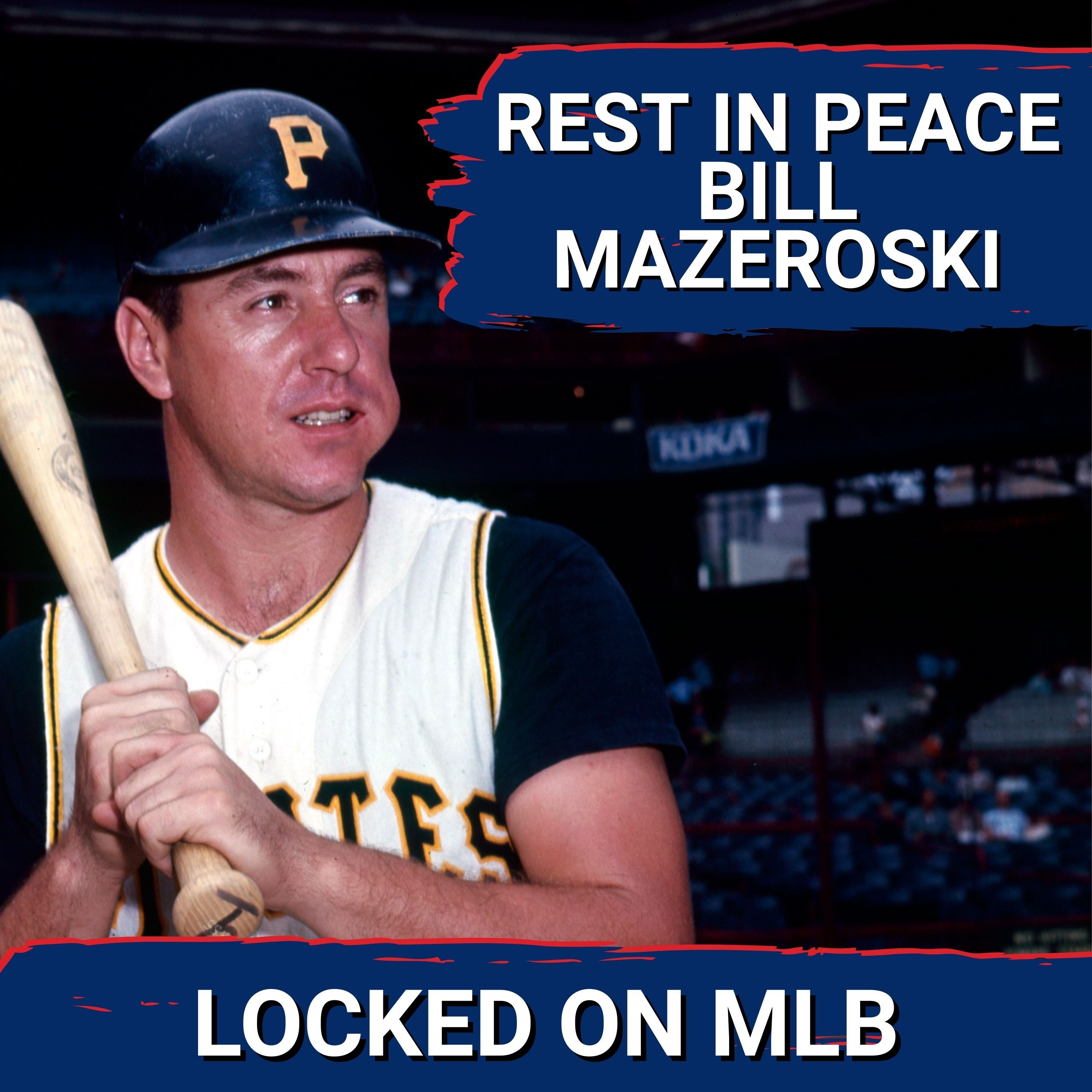 Rest in Peace to Hall of Famer Bill Mazeroski