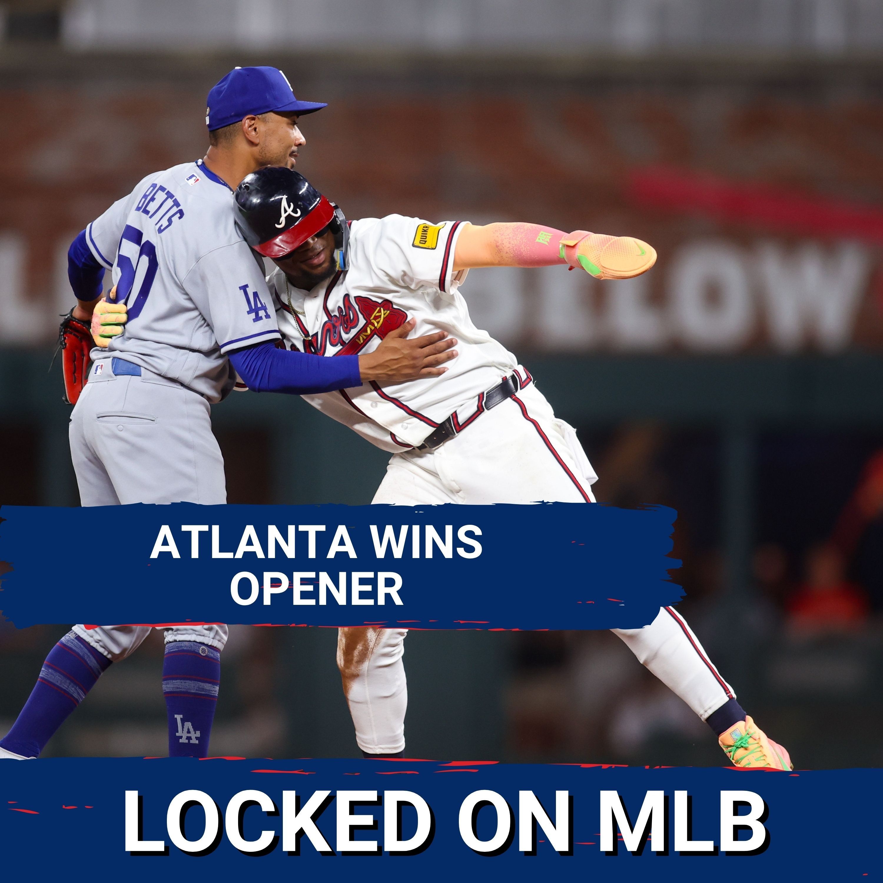 ATLANTA WINS OPENER - Braves Seize Momentum, Overcome Dodgers episode artwork