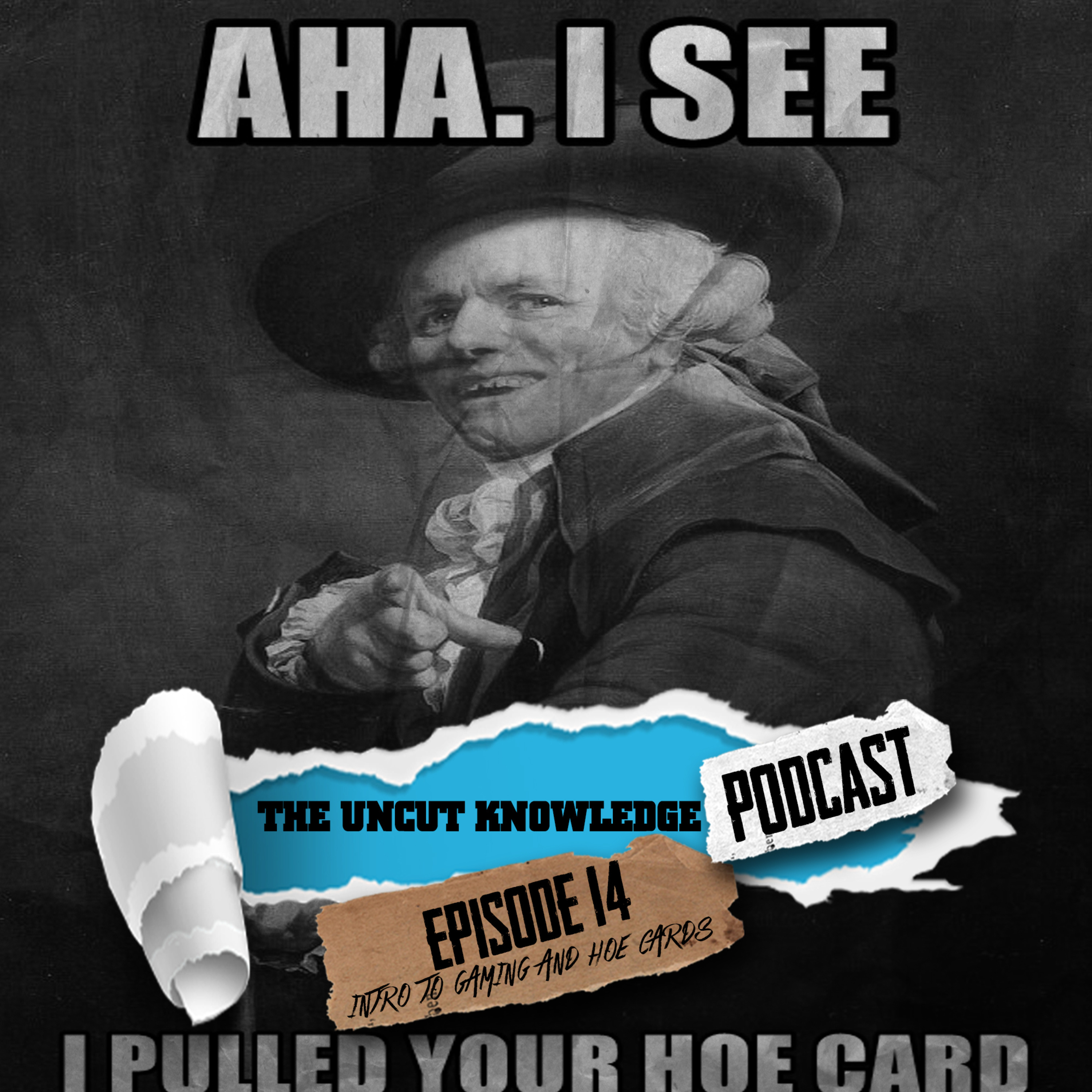 The Uncut Knowledge Podcast - Episode 14 - "The Introduction of Gaming and Hoe Cards" episode artwork