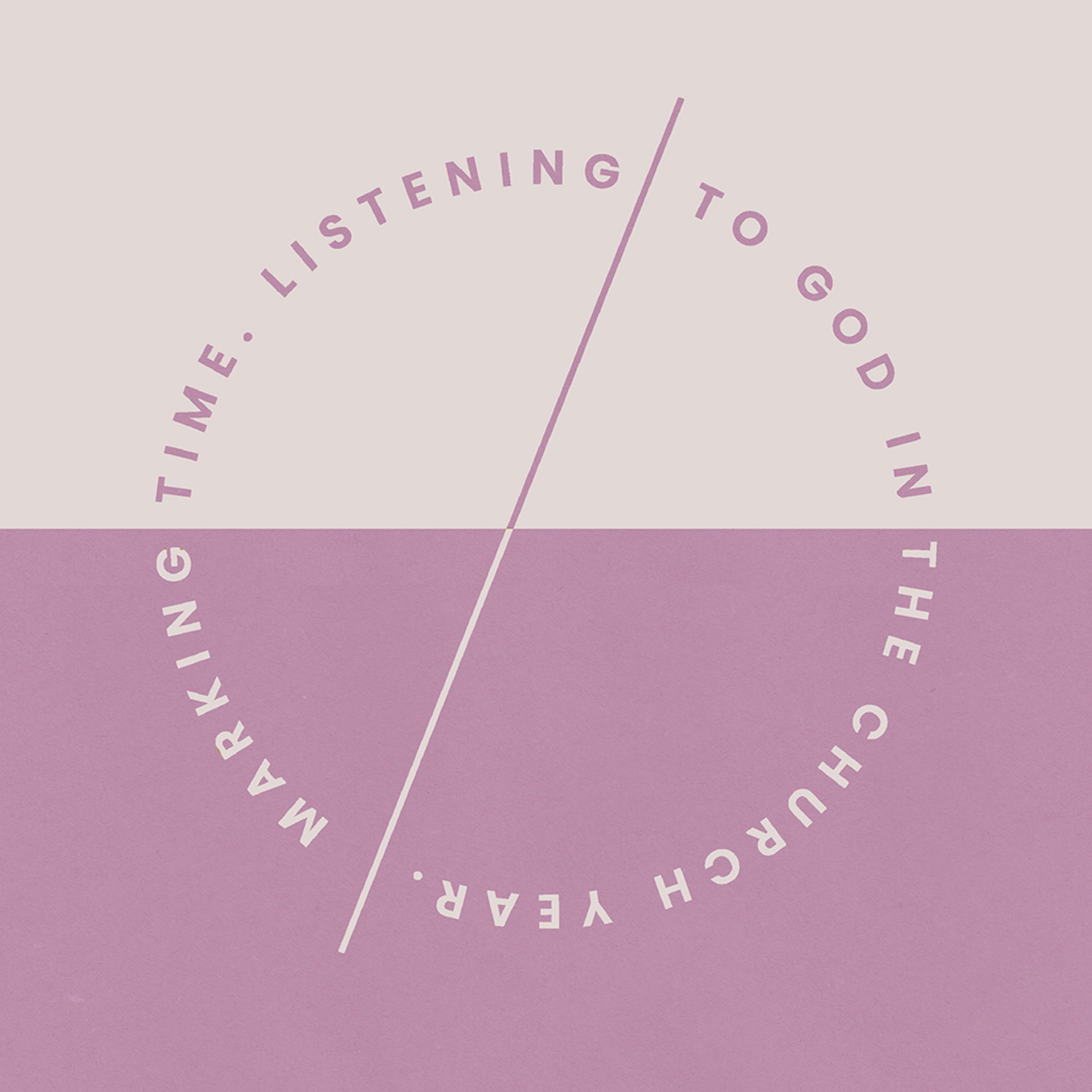 Into the Wilderness : Marking Time - Listening to God in the Church Year episode artwork