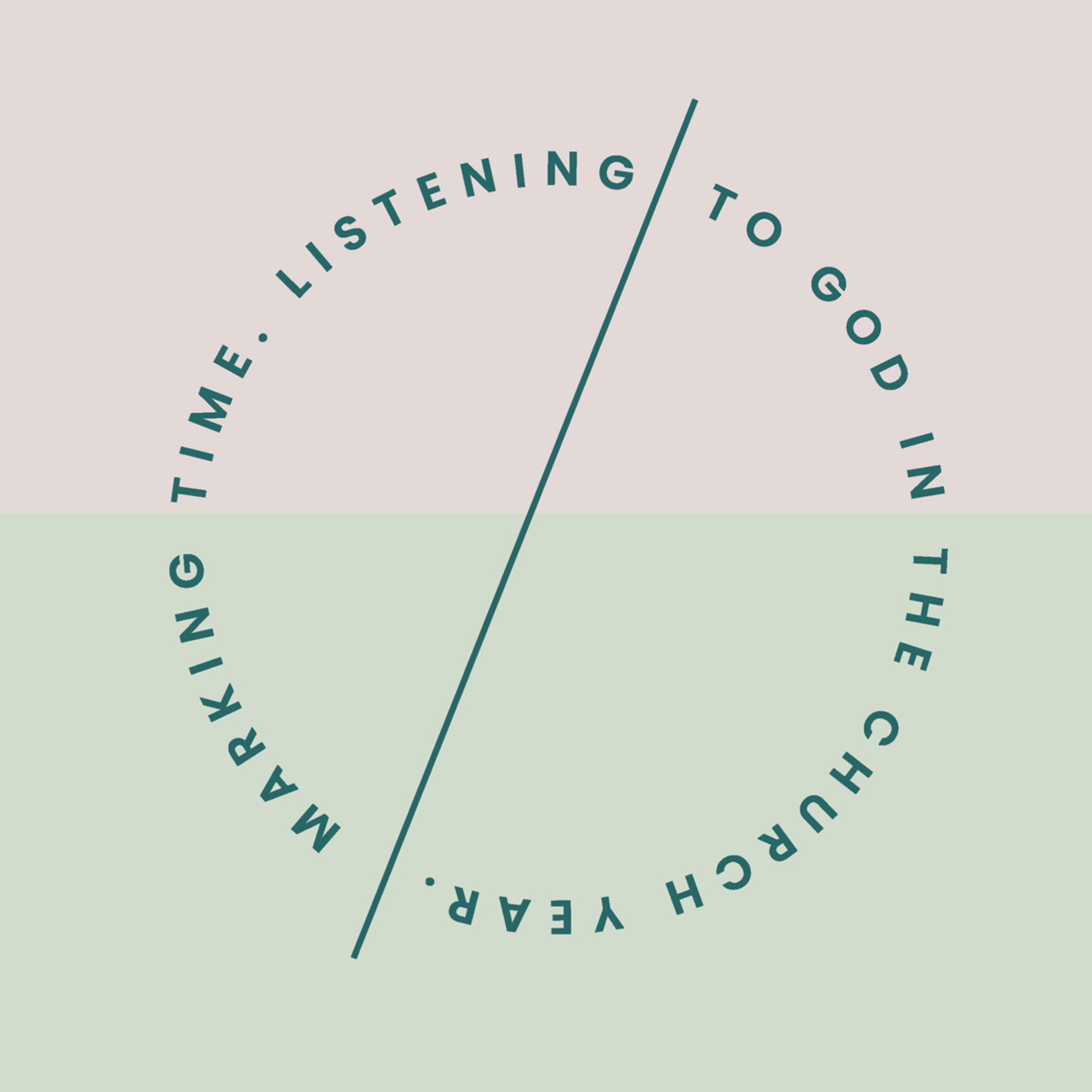 Love is a Verb : Marking Time - Listening to God in the Church Year episode artwork