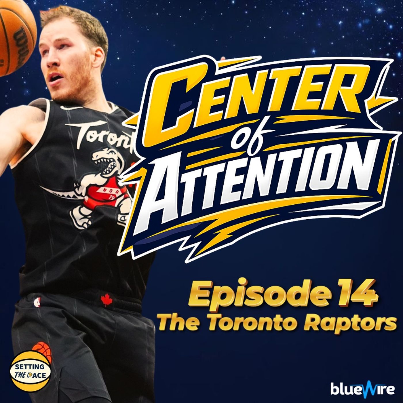Center of Attention: The Toronto Raptors - A Podcast Miniseries By Setting The Pace