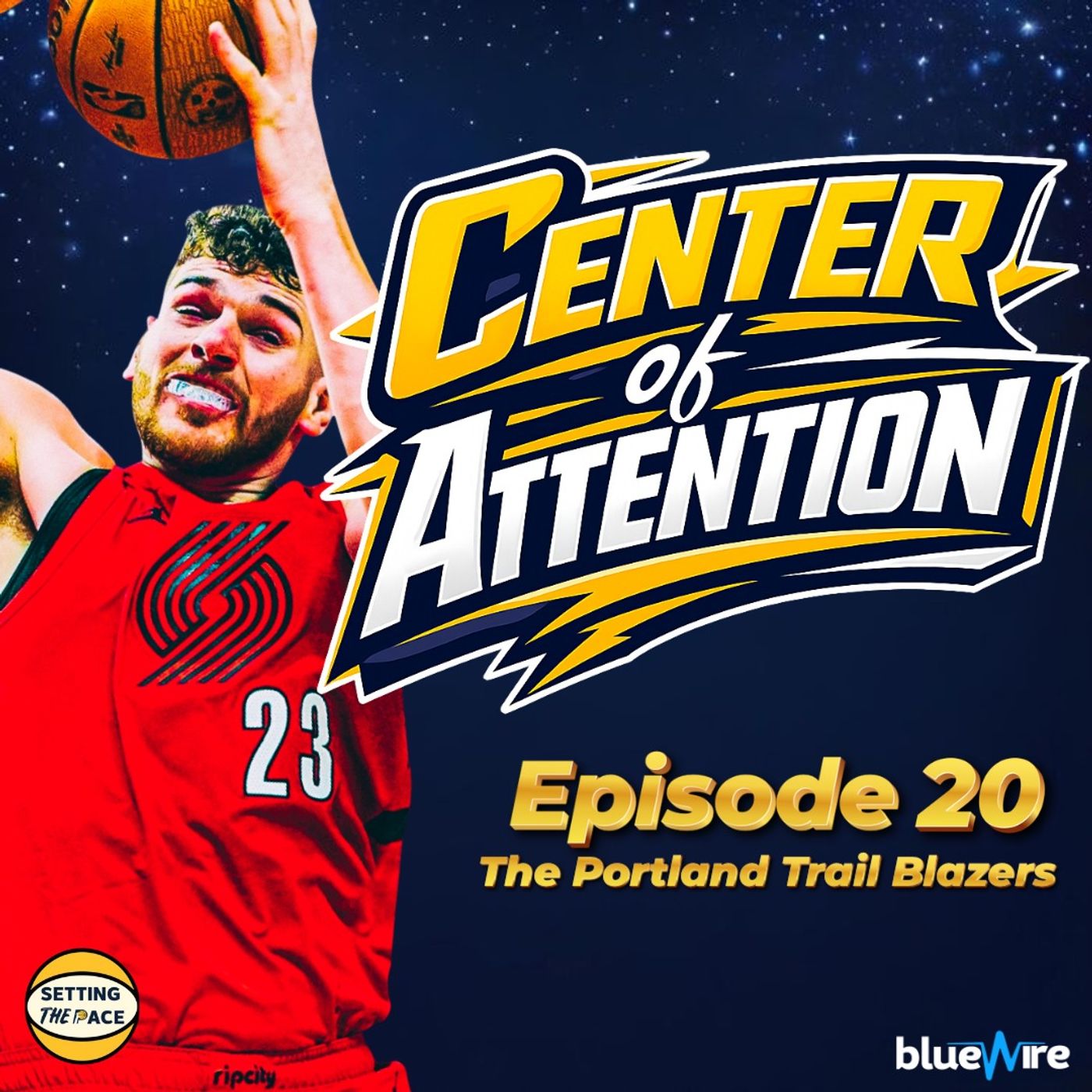 Center of Attention: The Portland Trial Blazers - A Podcast Miniseries By Setting The Pace