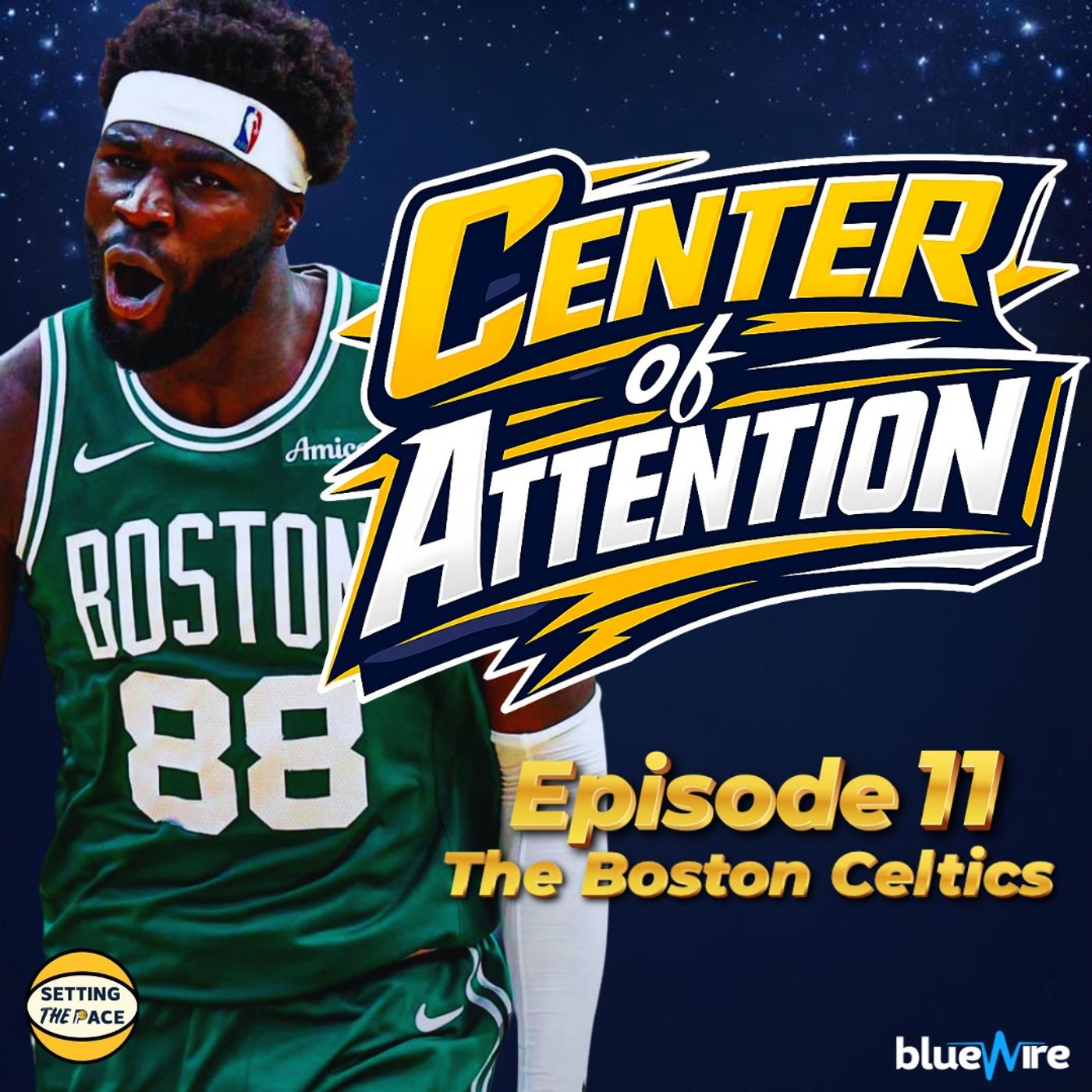Center of Attention: The Boston Celtics - A Podcast Miniseries By Setting The Pace