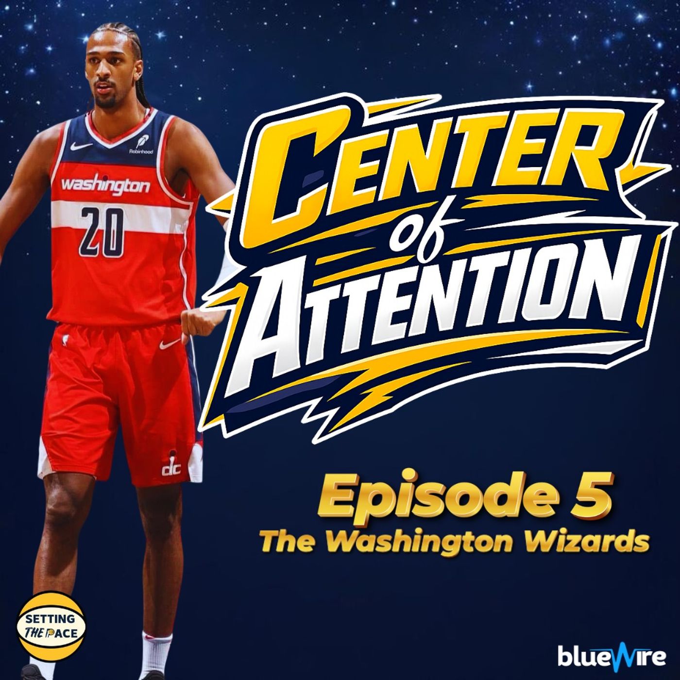 Center of Attention: The Washington Wizards - A Podcast Miniseries By Setting The Pace
