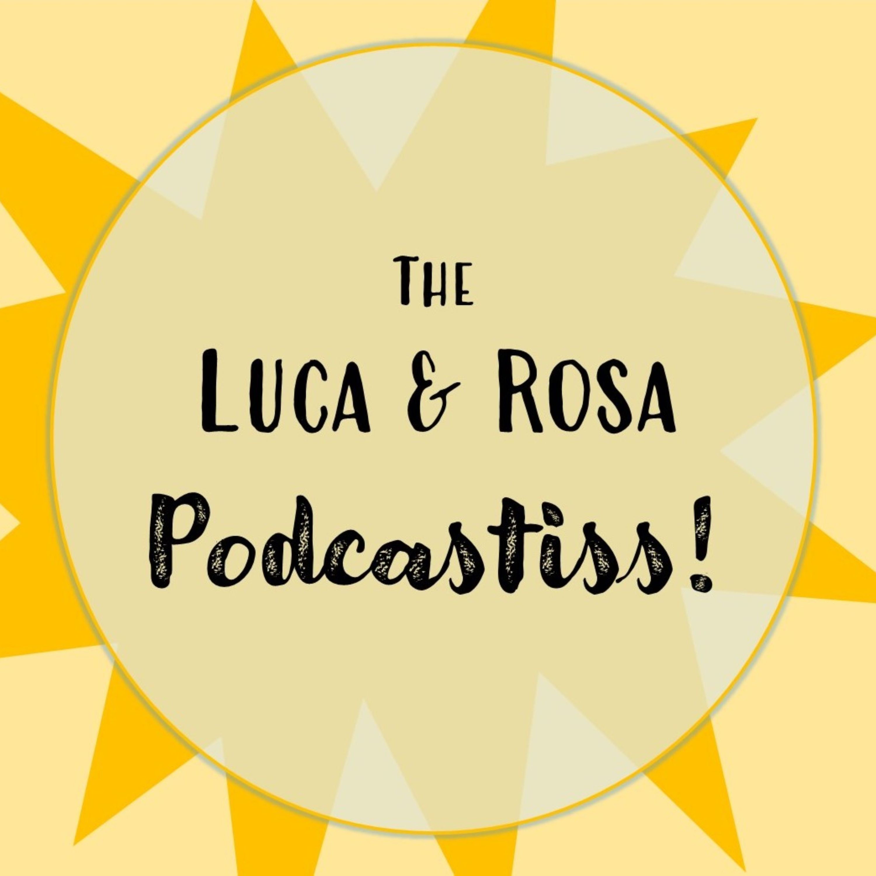 The Luca & Rosa Podcastiss