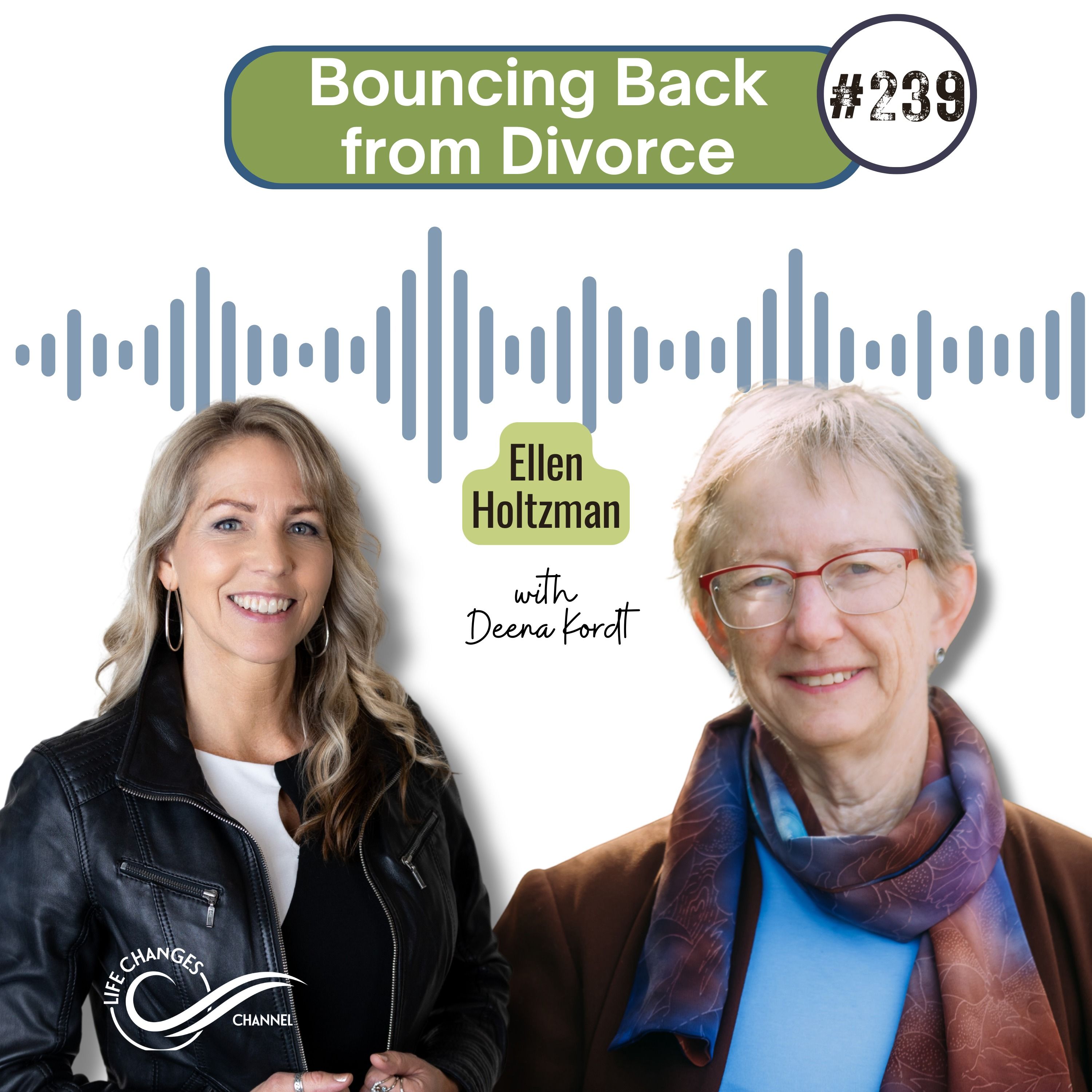 #239 Bouncing Back from Divorce. With Ellen Holtzman