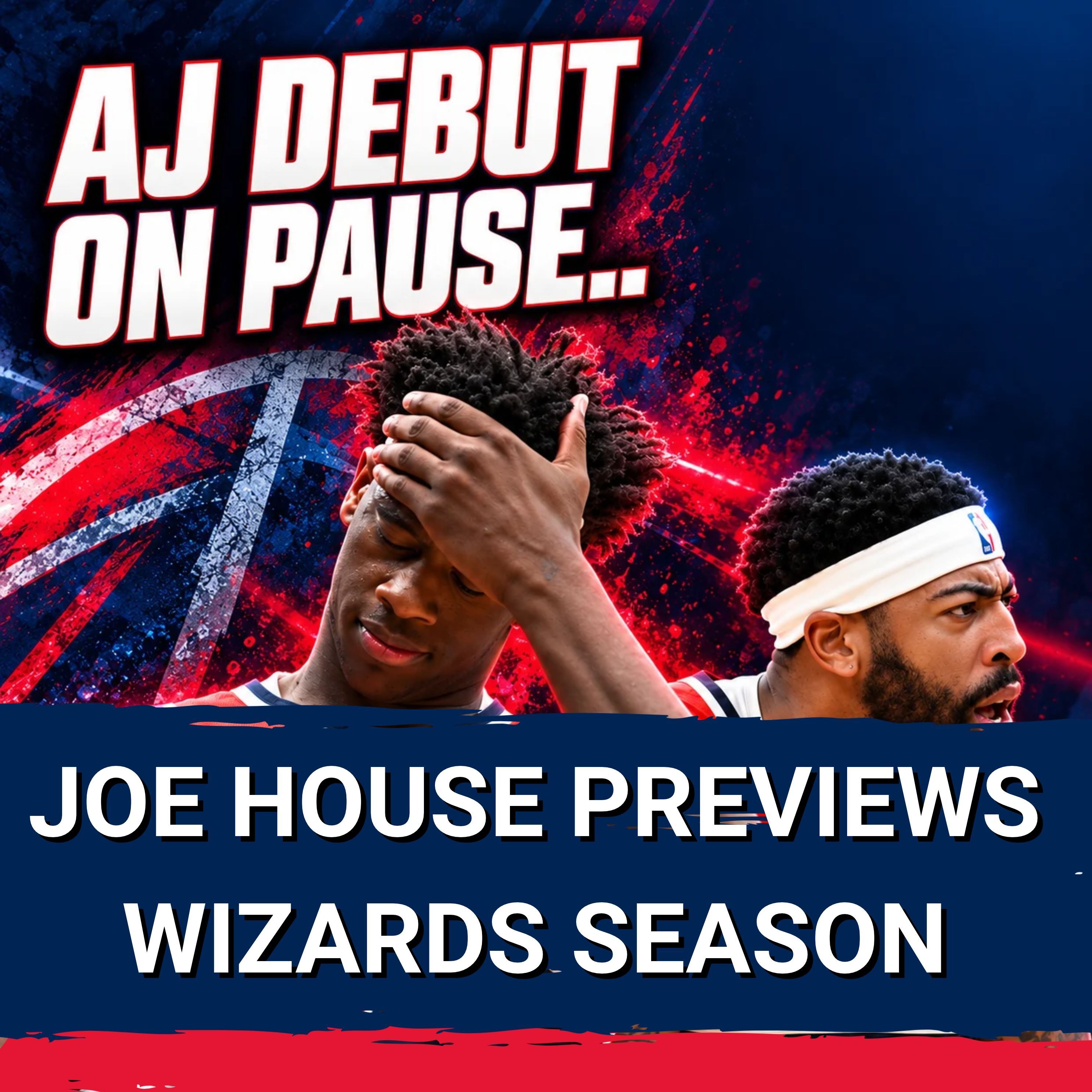 AJ Dybansta OUT for Season Opener | Joe House Previews Washington Wizards Year of Ascension