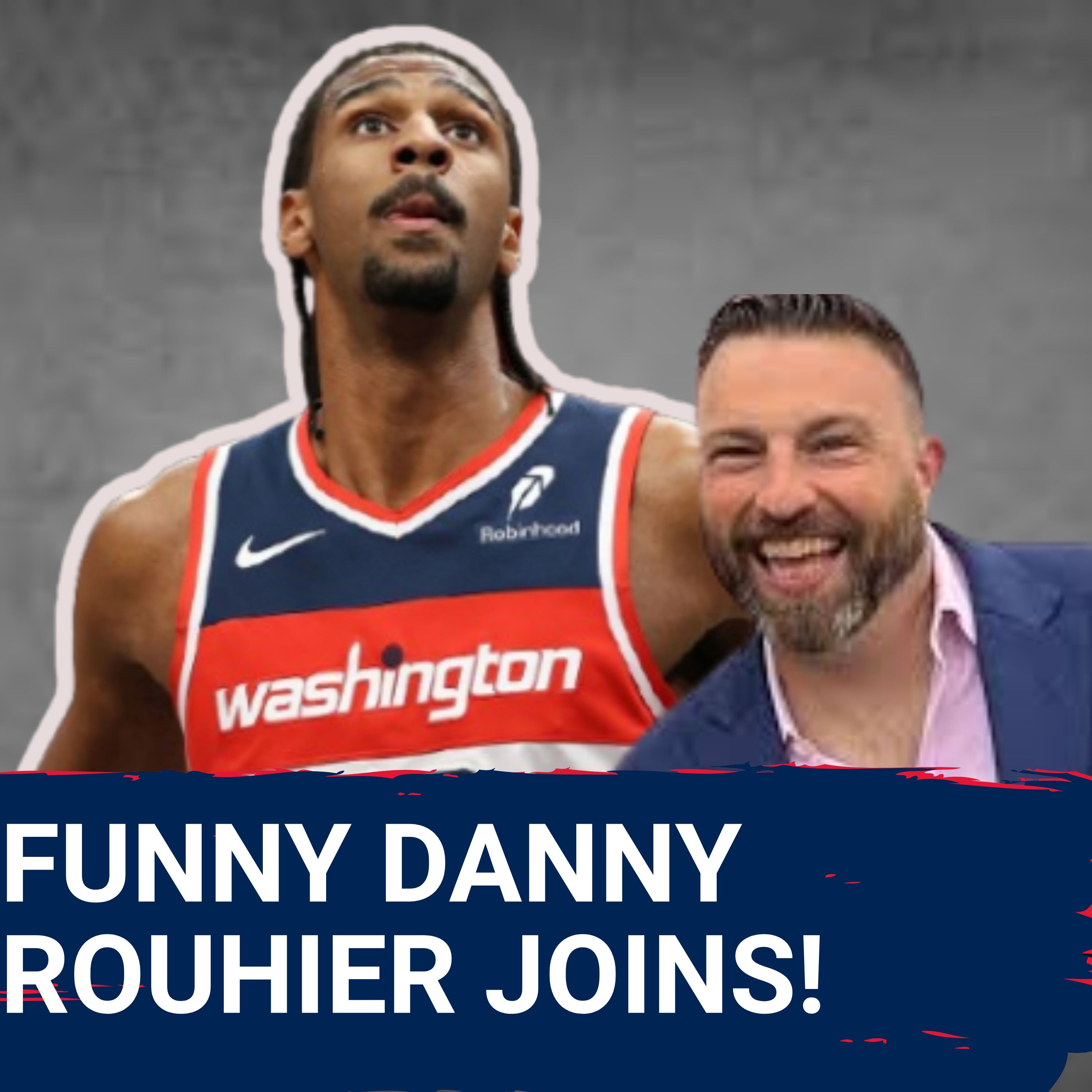 Danny Rouhier Says the Washington Wizards Are Rebuilding the RIGHT WAY | Washington Wizards Podcast