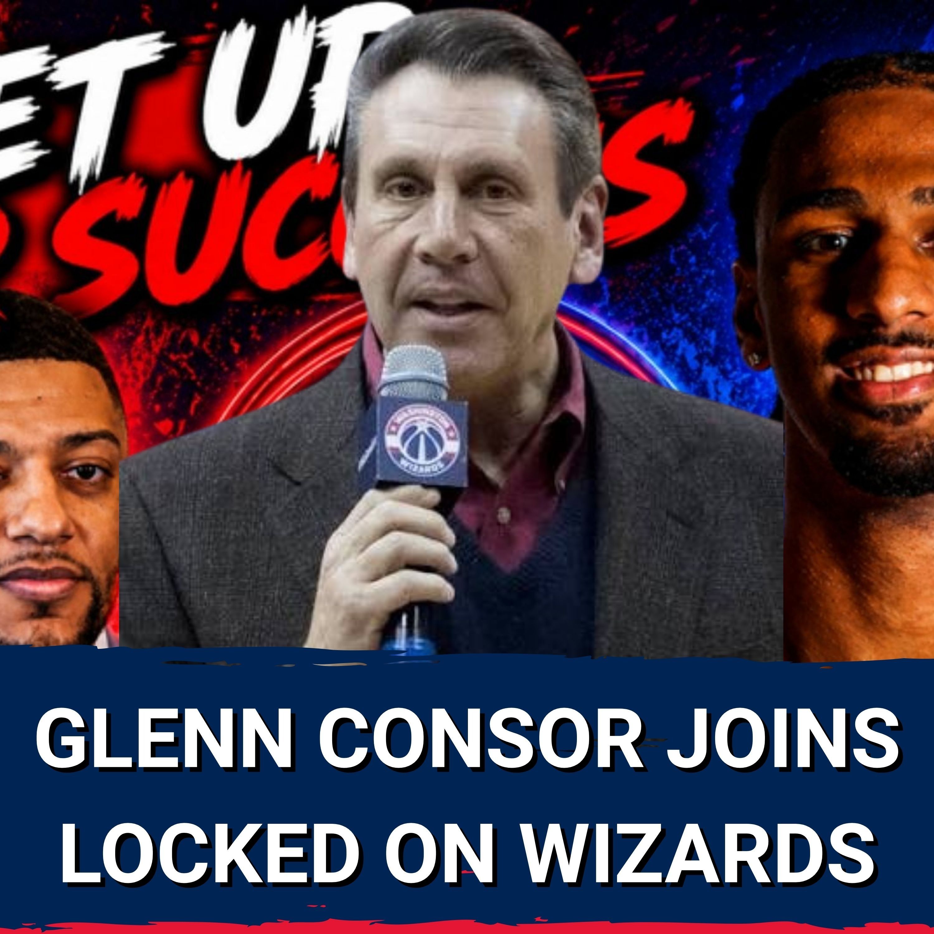 Glenn Consor Details The Washington Wizards TRANSFORMATION and Preparation For Sustained Success