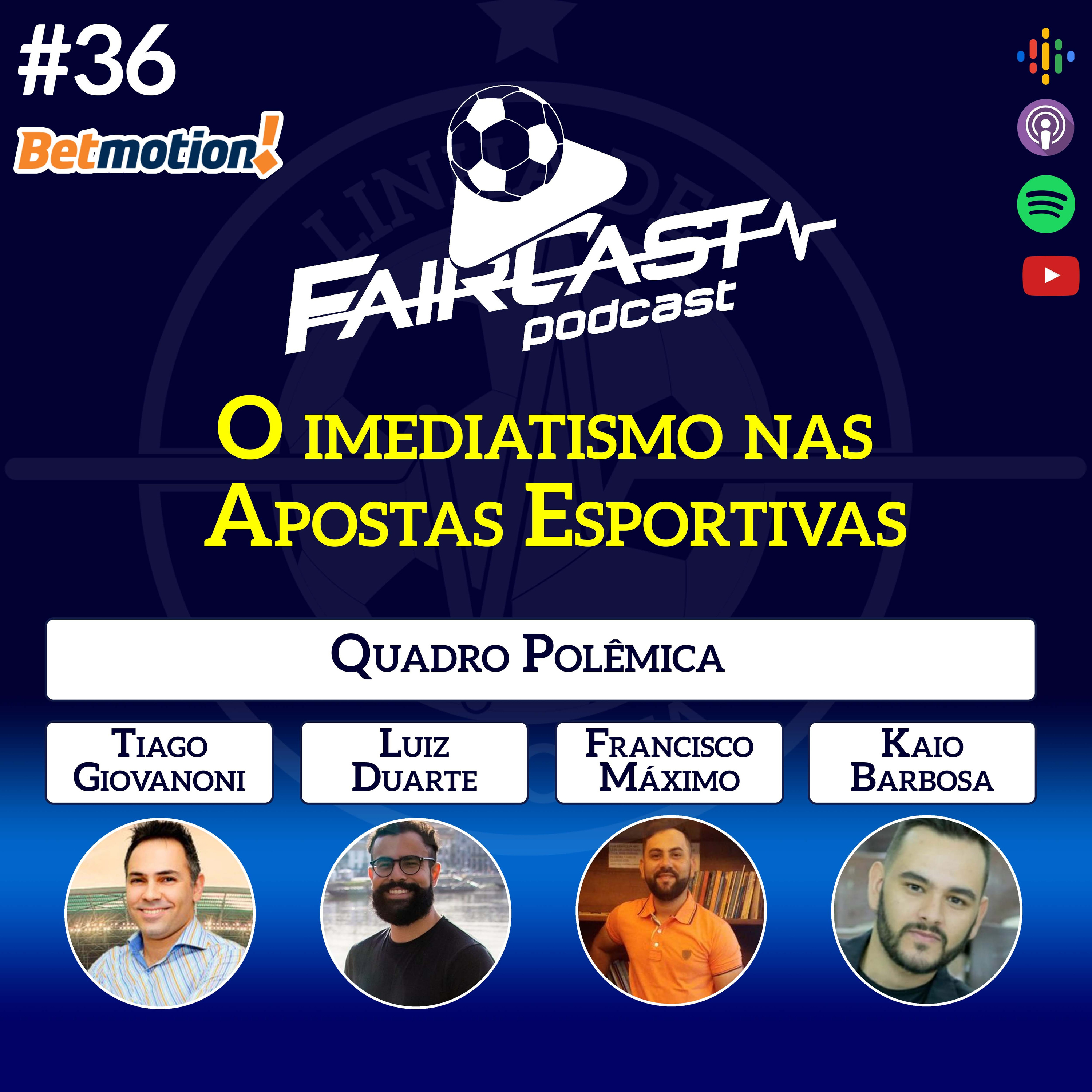 36º Fair Cast - O Imediatismo nas Apostas Esportivas