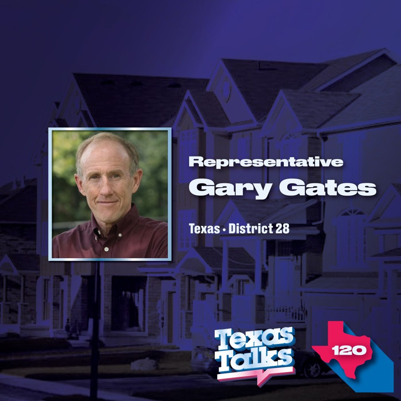 Ep. 121 - Texas Housing Affordability & the Next Legislative Session w/Chairman Gary Gates episode artwork