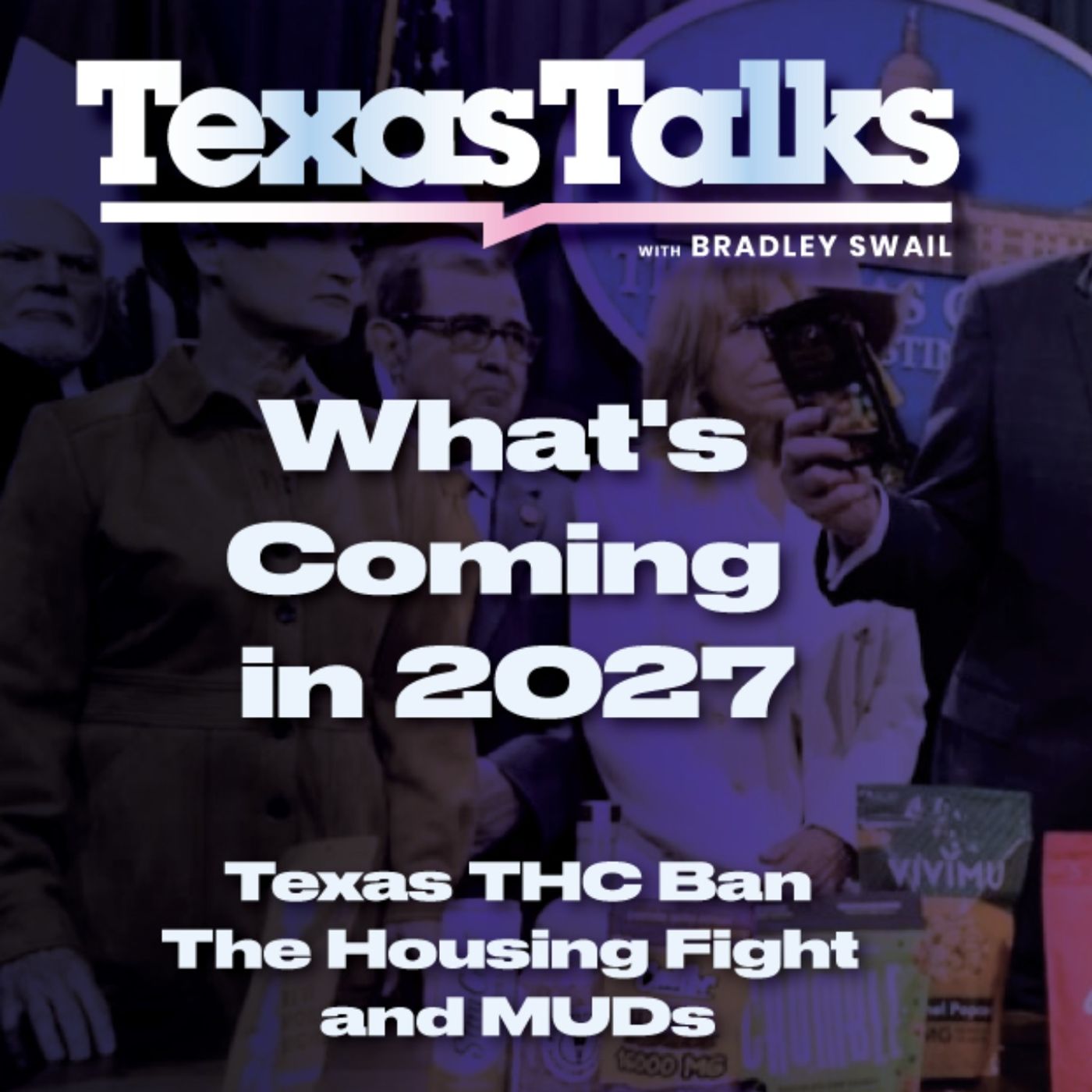 Ep. 120 - Texas THC Ban, the Housing Fight & MUDs — What's Coming in 2027 episode artwork