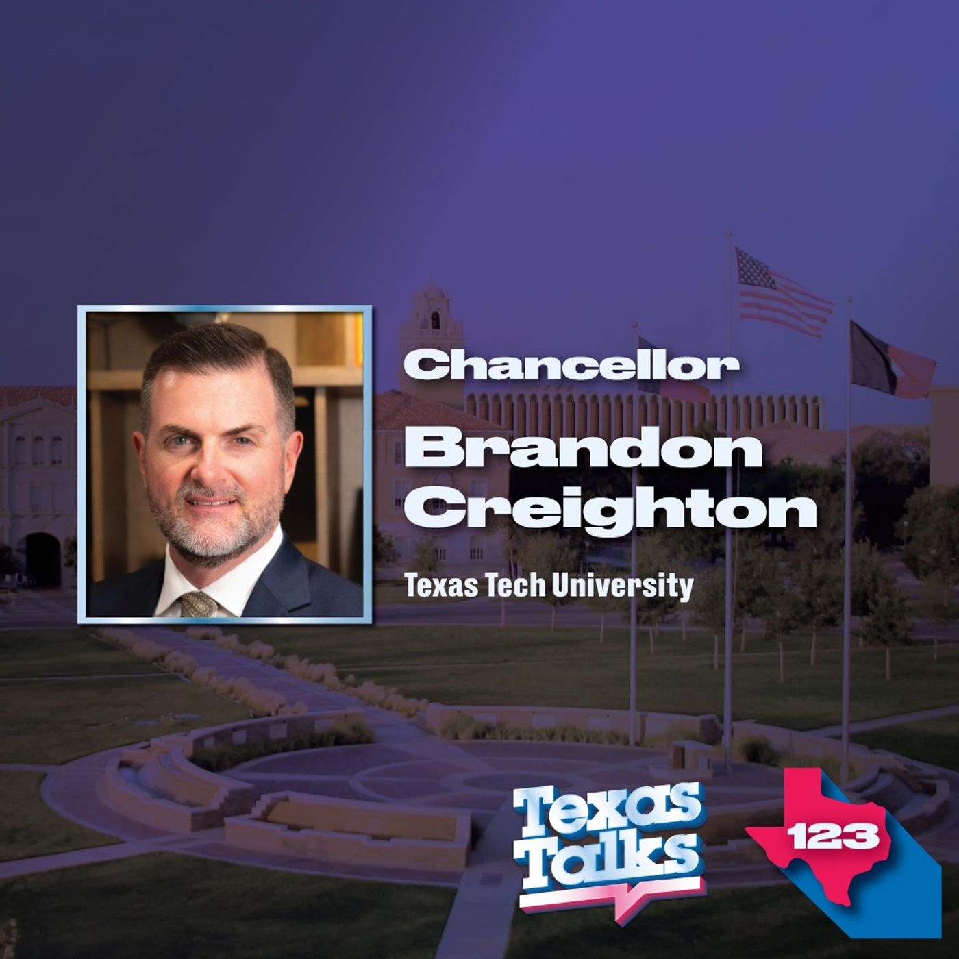 Ep. 123 - Texas Tech, Higher Education Reform, & the Future of AI w/Chancellor Brandon Creighton episode artwork