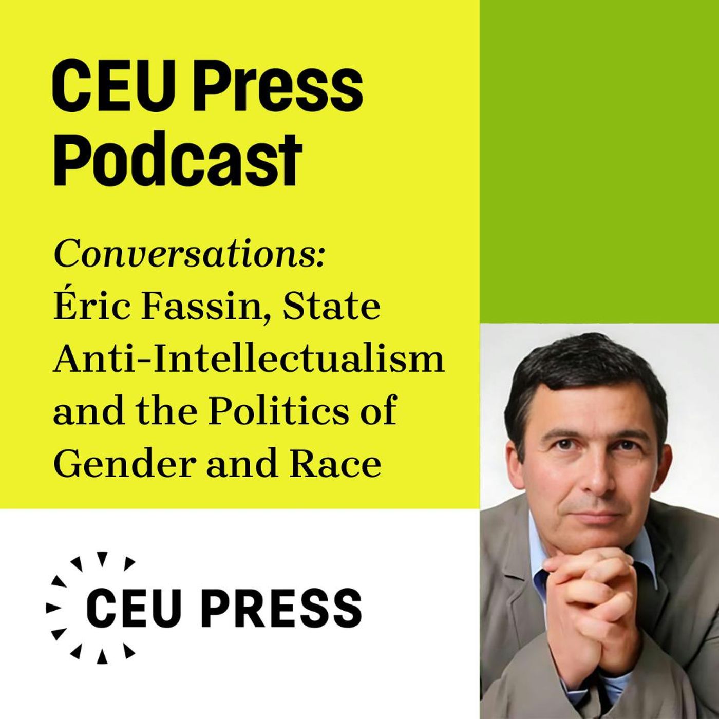 Éric Fassin, "State Anti-Intellectualism and the Politics of Gender and Race: Illiberal France and Beyond" (CEU Press, 2024)