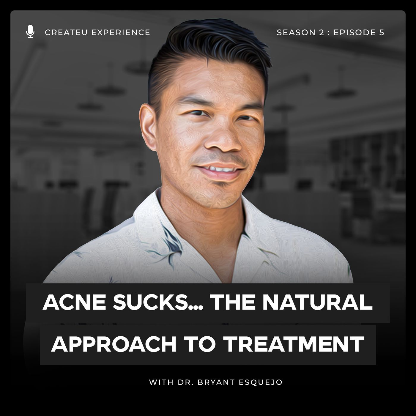 Acne Sucks... The Natural Approach To Treatment With Dr. Bryant Esquejo episode artwork