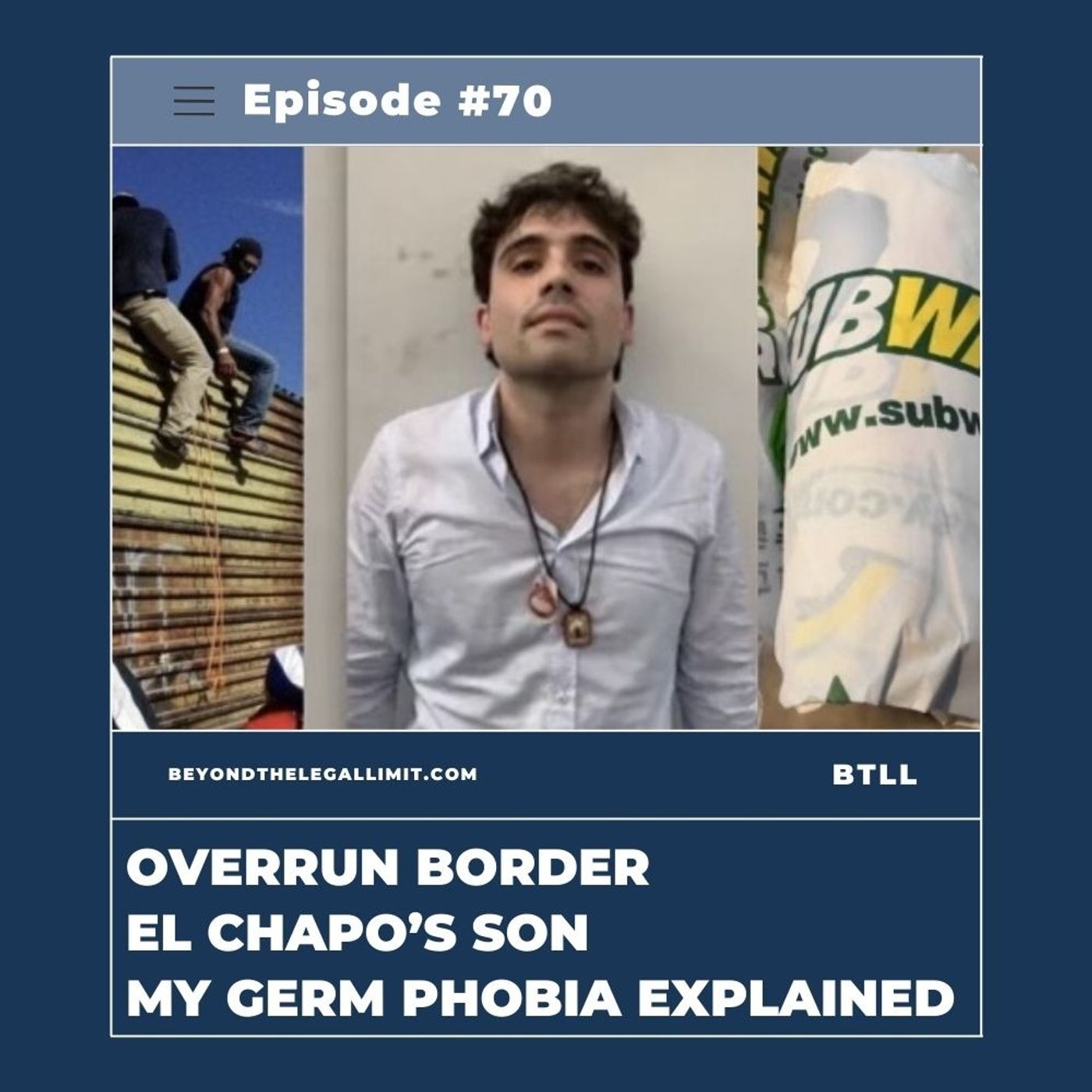 The One and Only Issue for the Next Election — Illegals Overrunning the Border / Ovidio Guzman, El Chapo’s Son is Extradited to the U.S. / My Germ Phobia: Born at Deli King, Continues at Subway