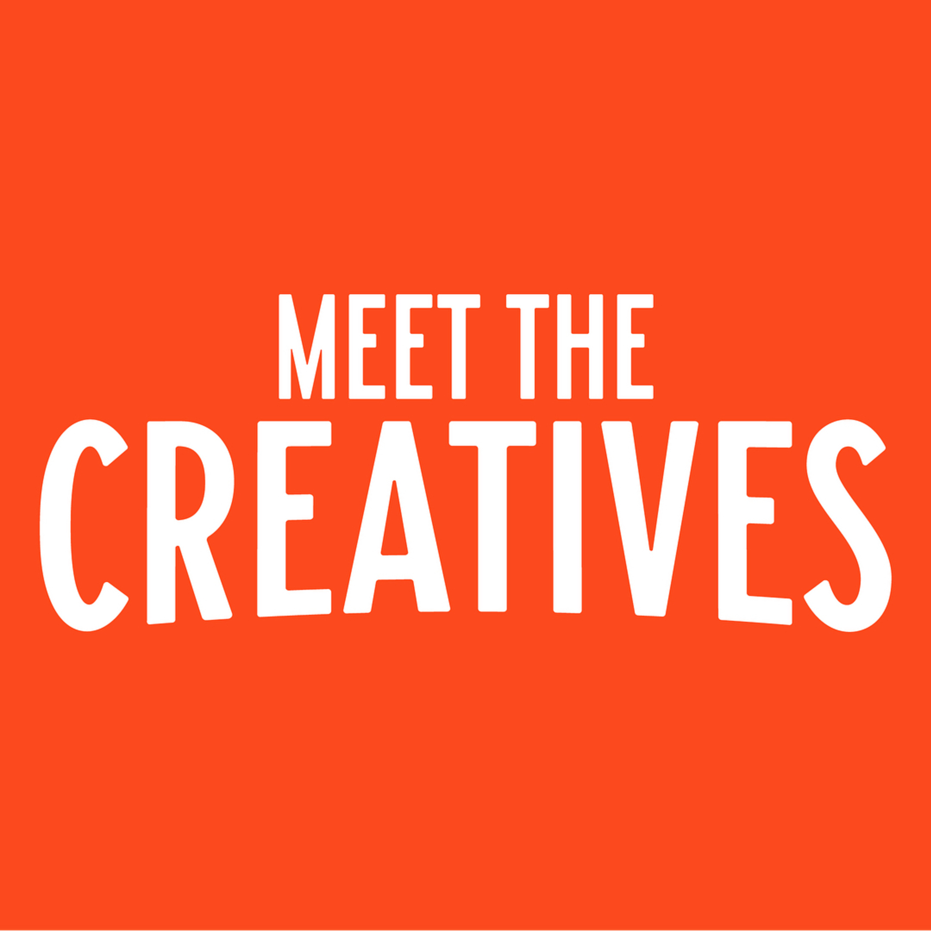 Meet the Creatives