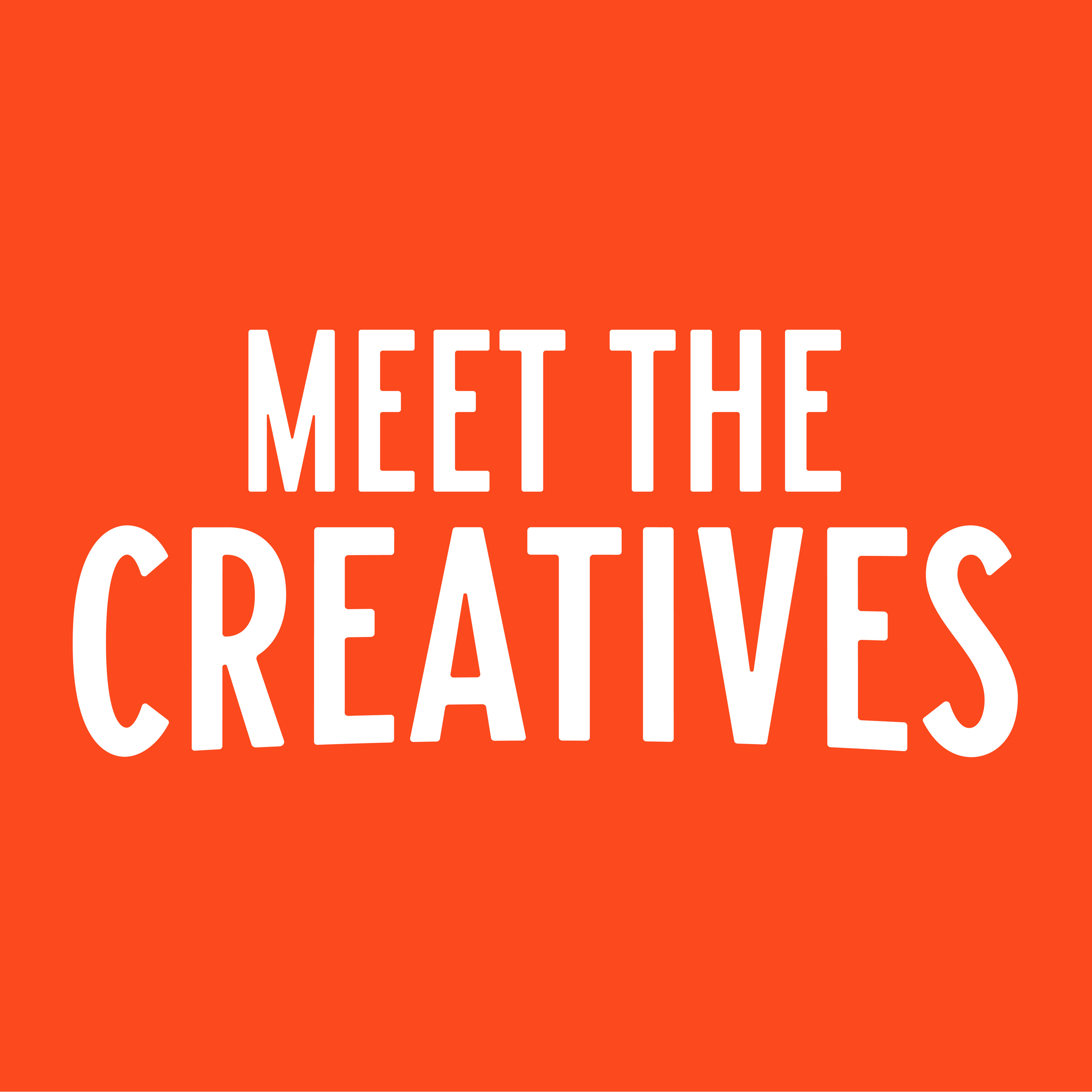 Meet the Creatives