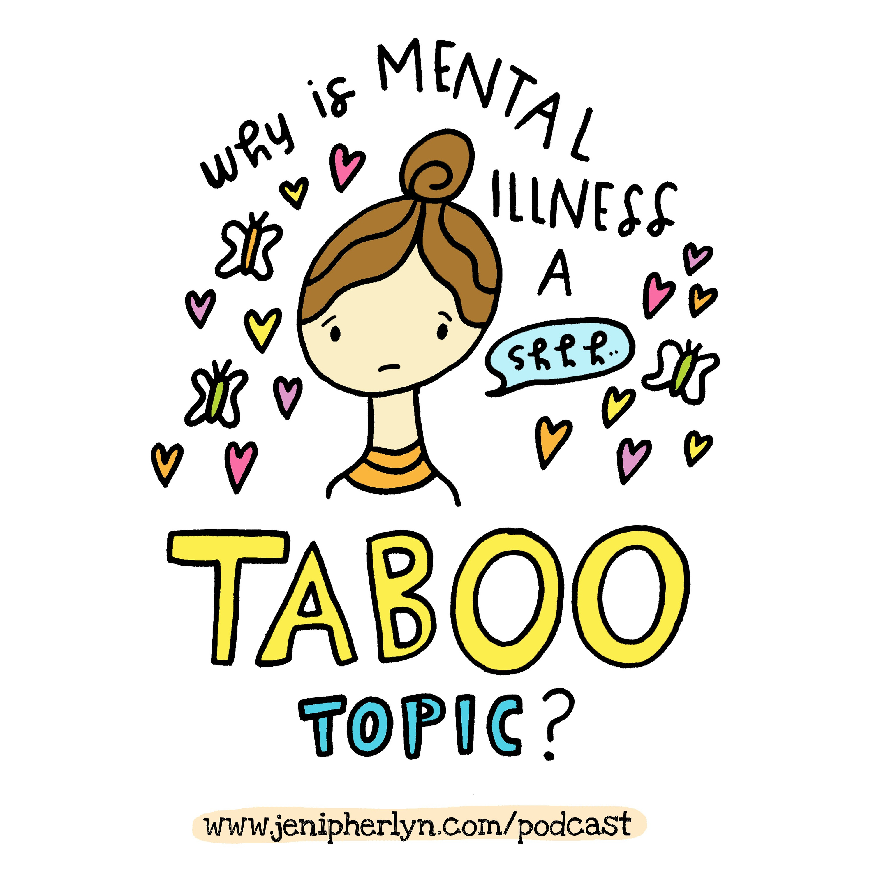 Eps. 5 - Why is Mental Illness SUCH a Taboo?!?!