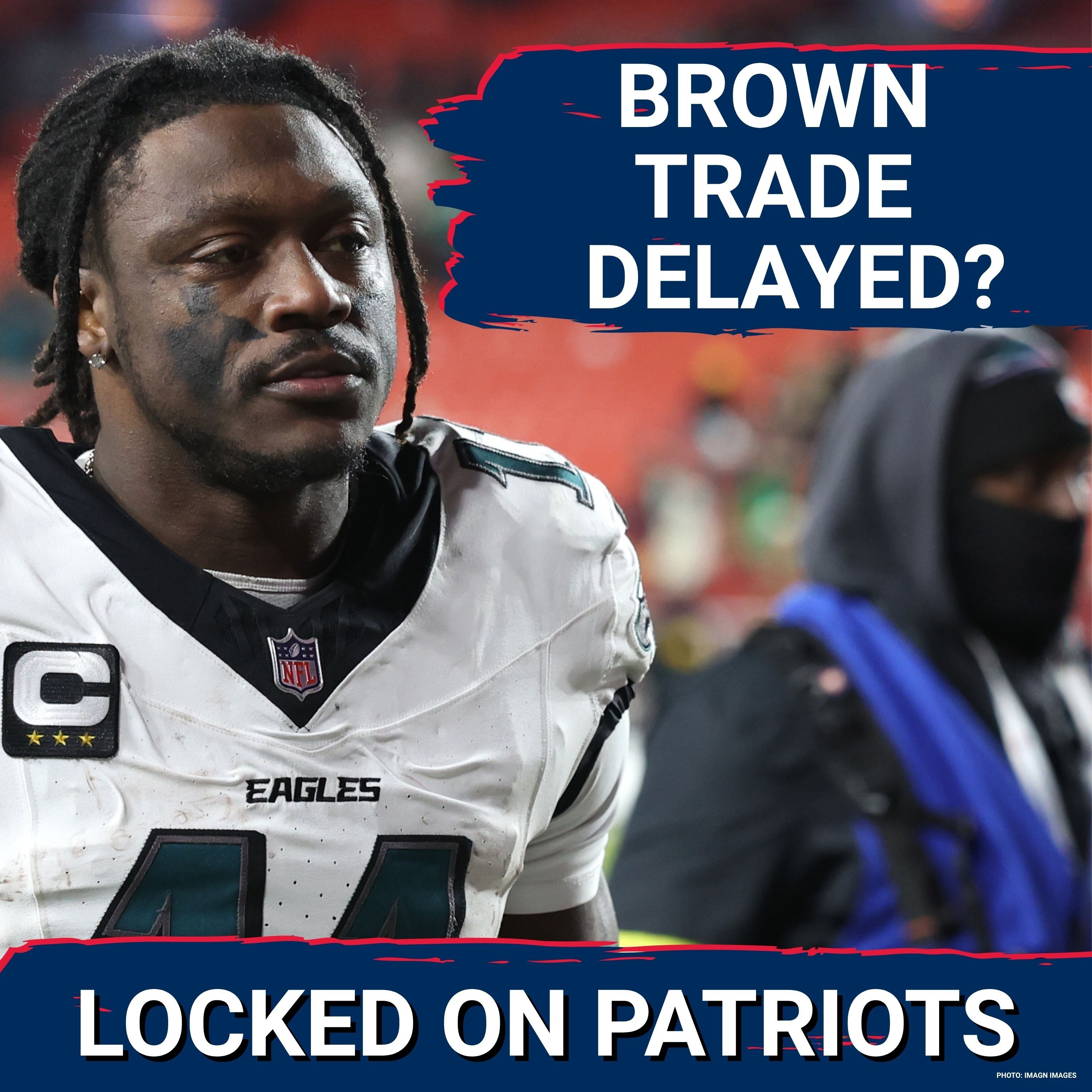 Drama: Patriots-Eagles A.J. Brown Trade Postponed? | Latest Twists