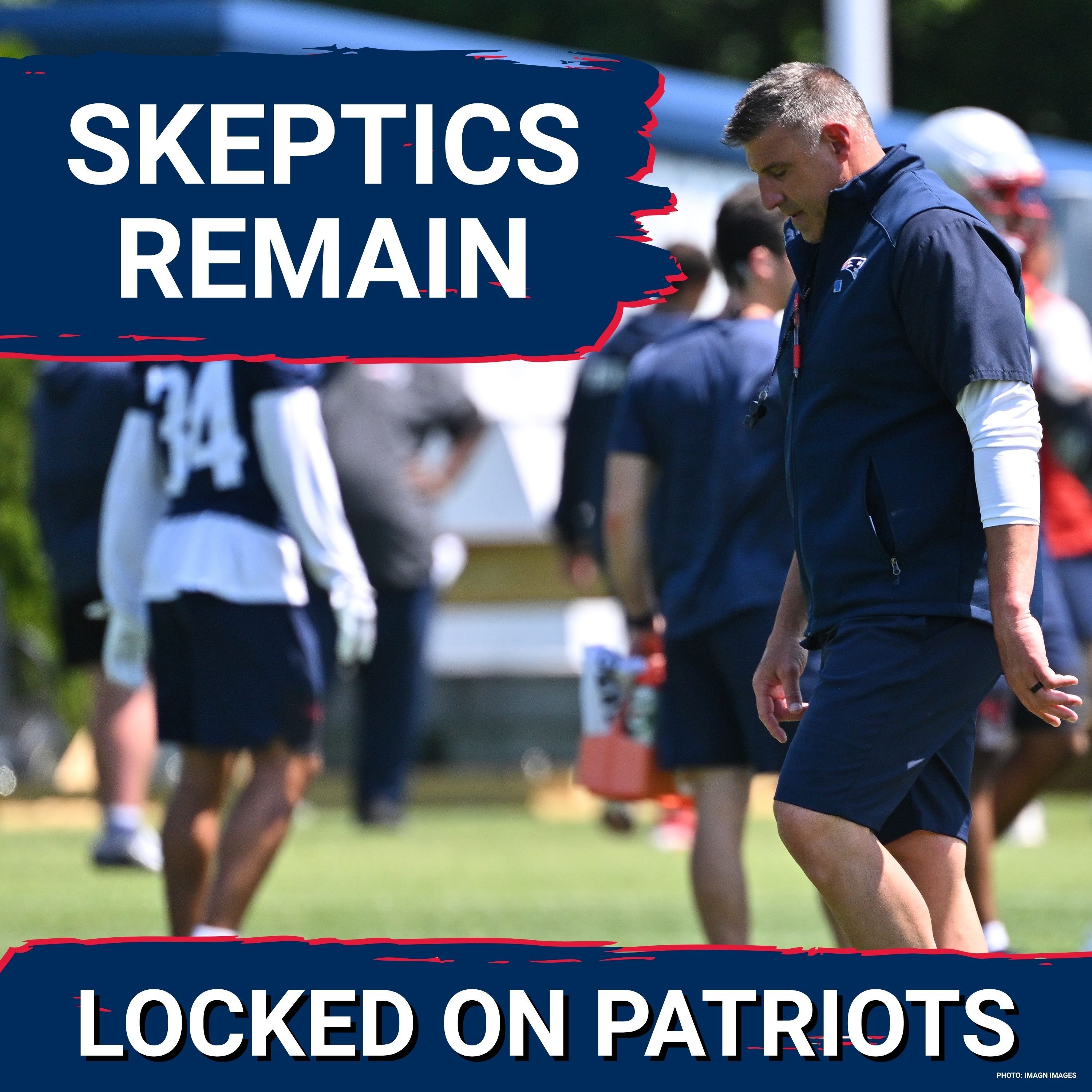 Skeptics: Patriots-Drake Maye Undervalued? | Analysts Fuel Prove-It Season episode artwork