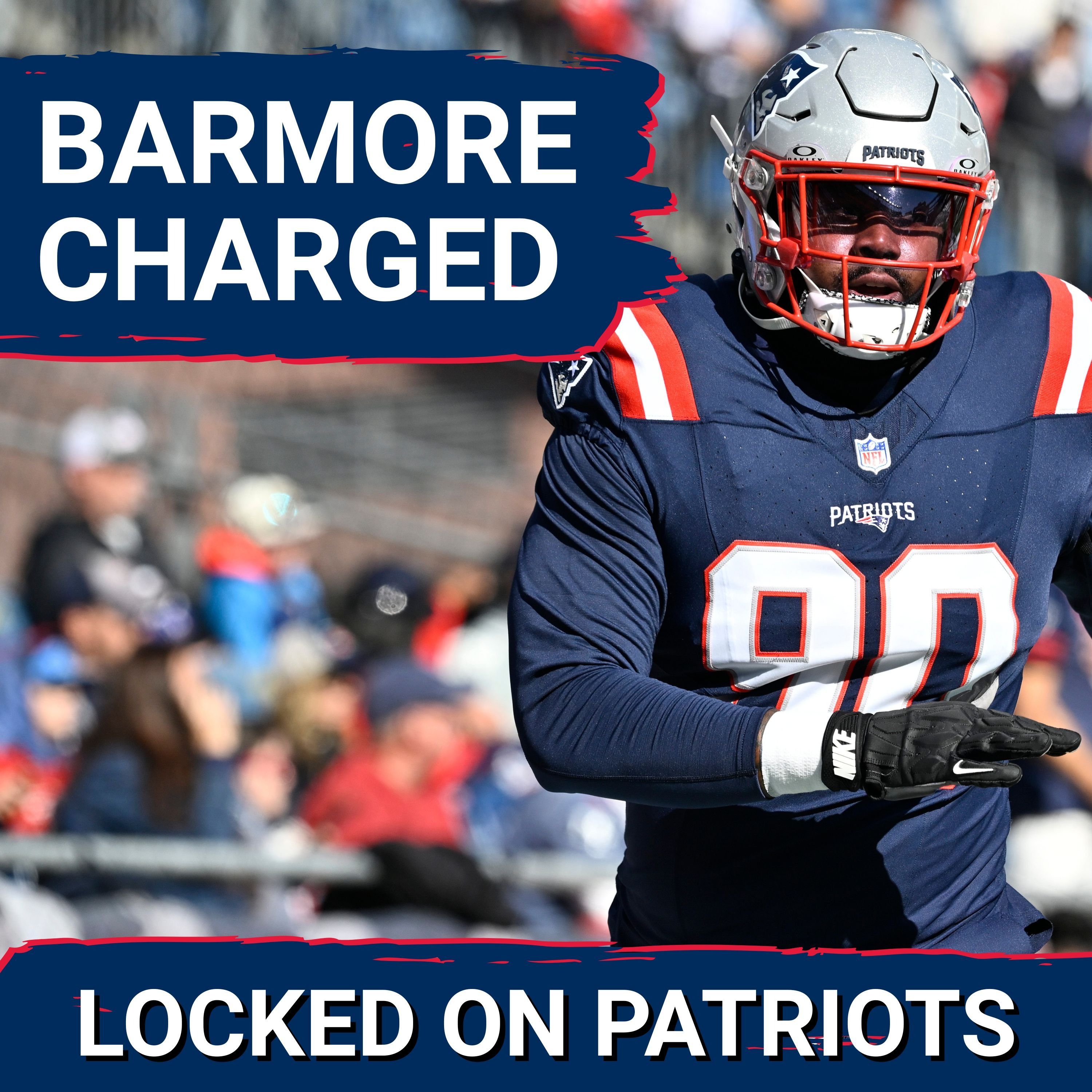 Breaking: Patriots’ Christian Barmore Charged With Domestic Assault