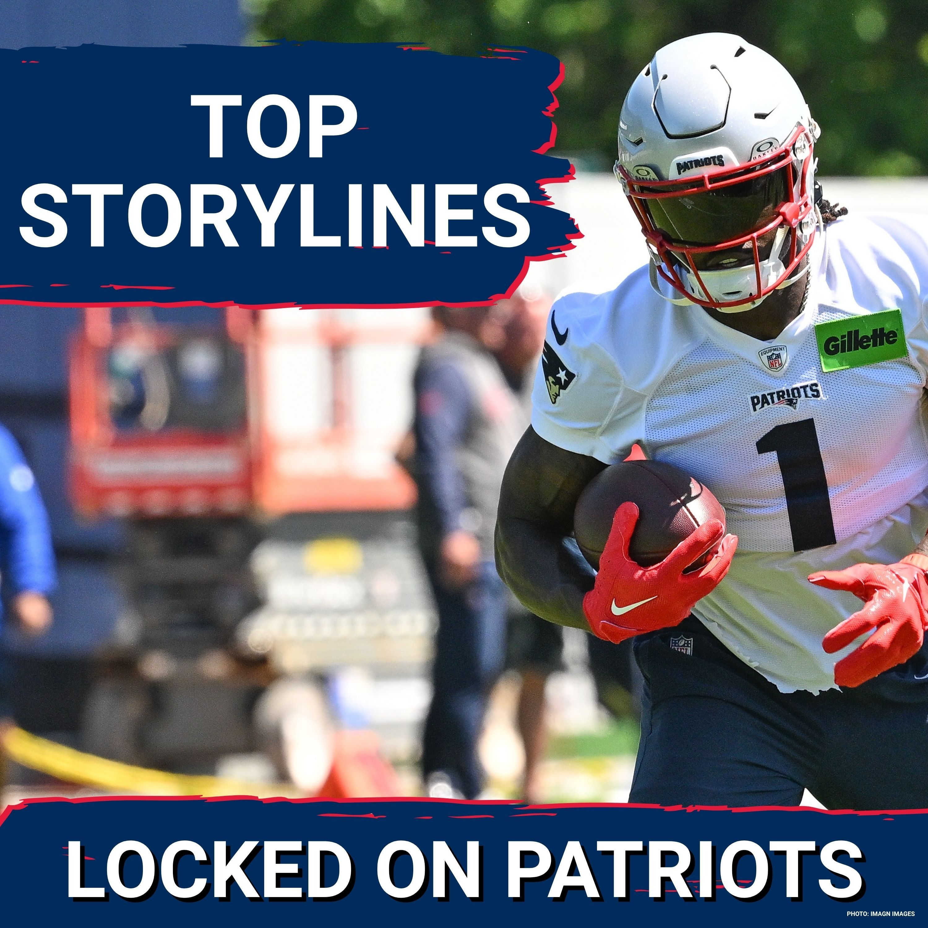 Excitement: New England Patriots’ Three Biggest Training Camp Storylines episode artwork