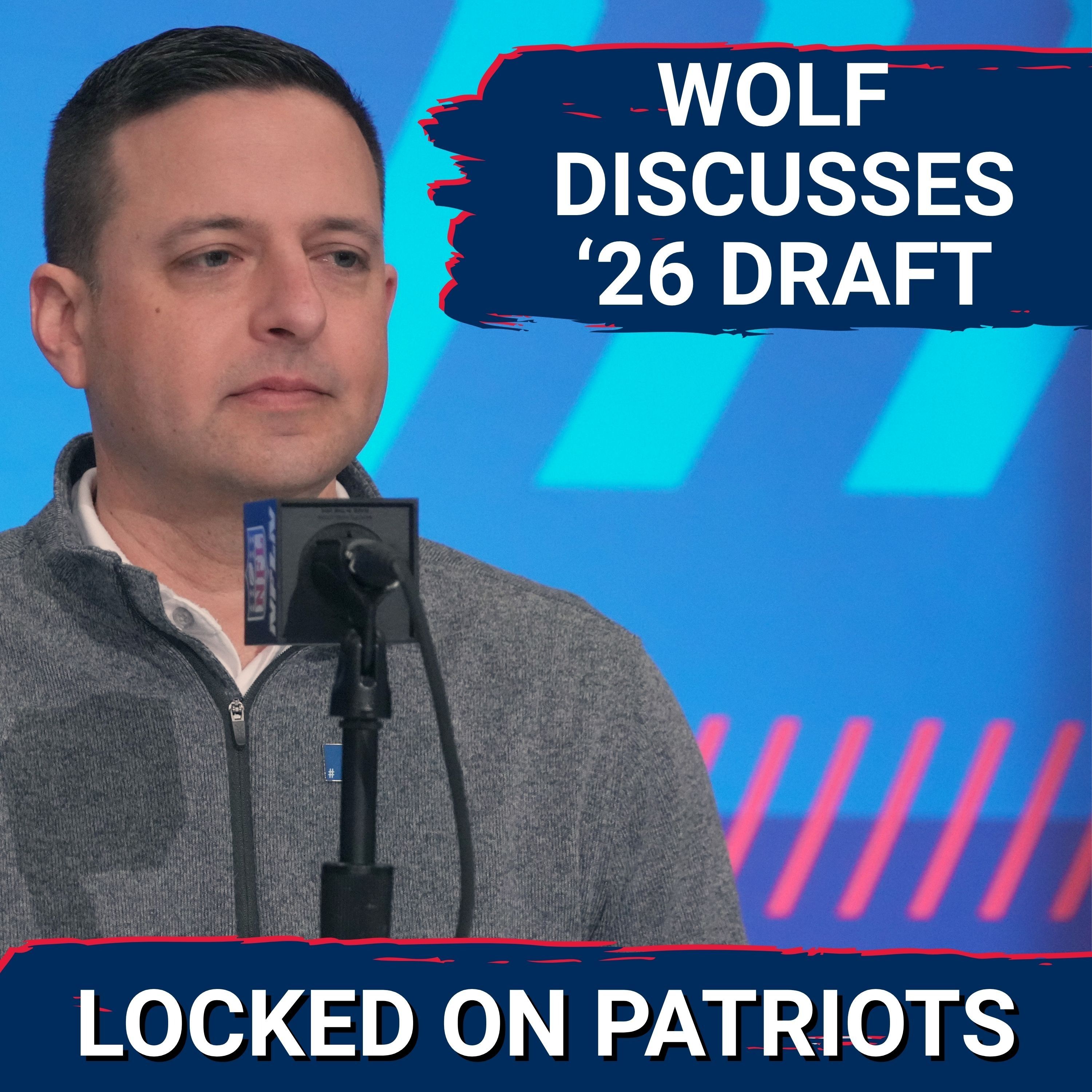 Alert: Patriots’ Eliot Wolf Reveals NFL Draft’s Strengths & Weaknesses
