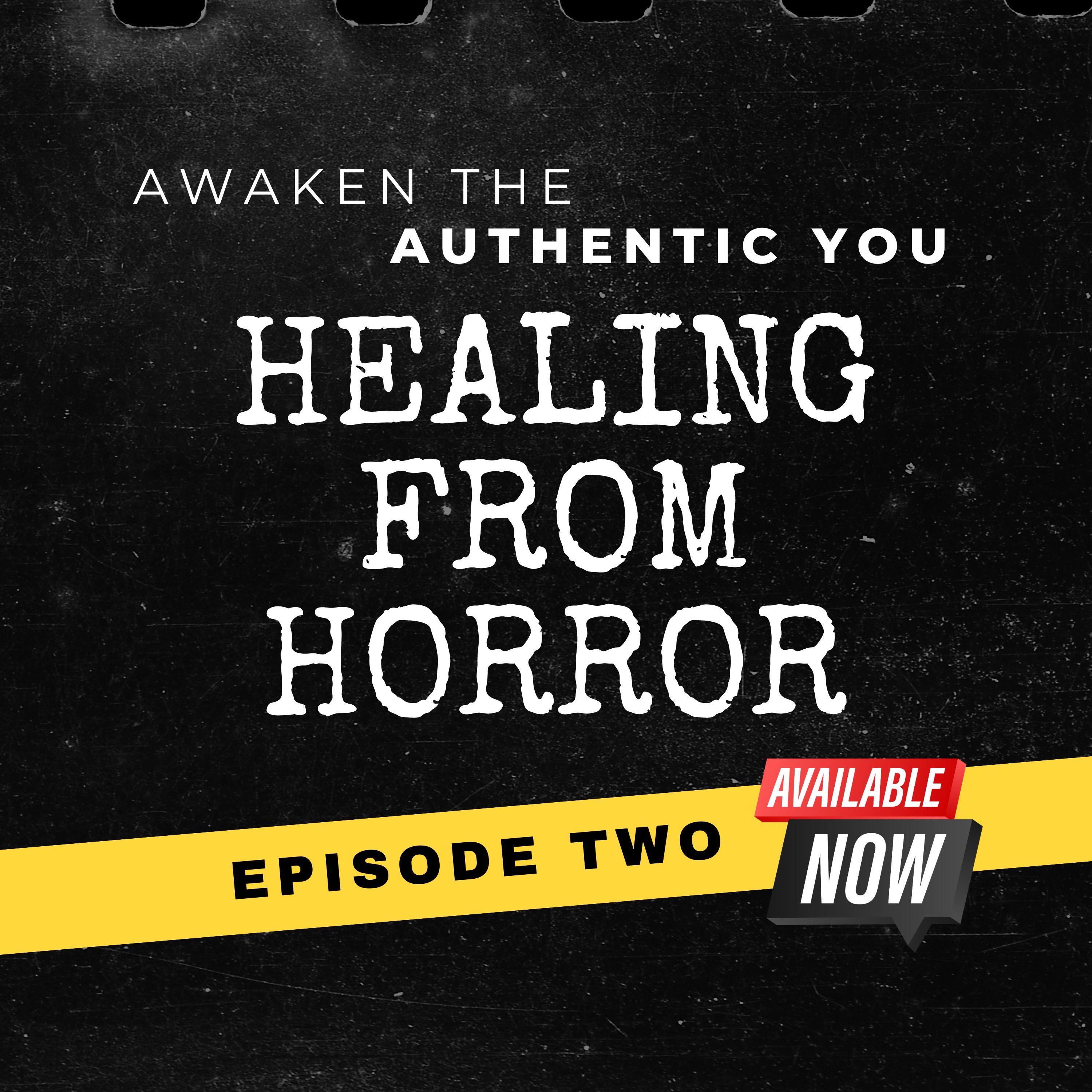 Healing from Horror: Episode Two