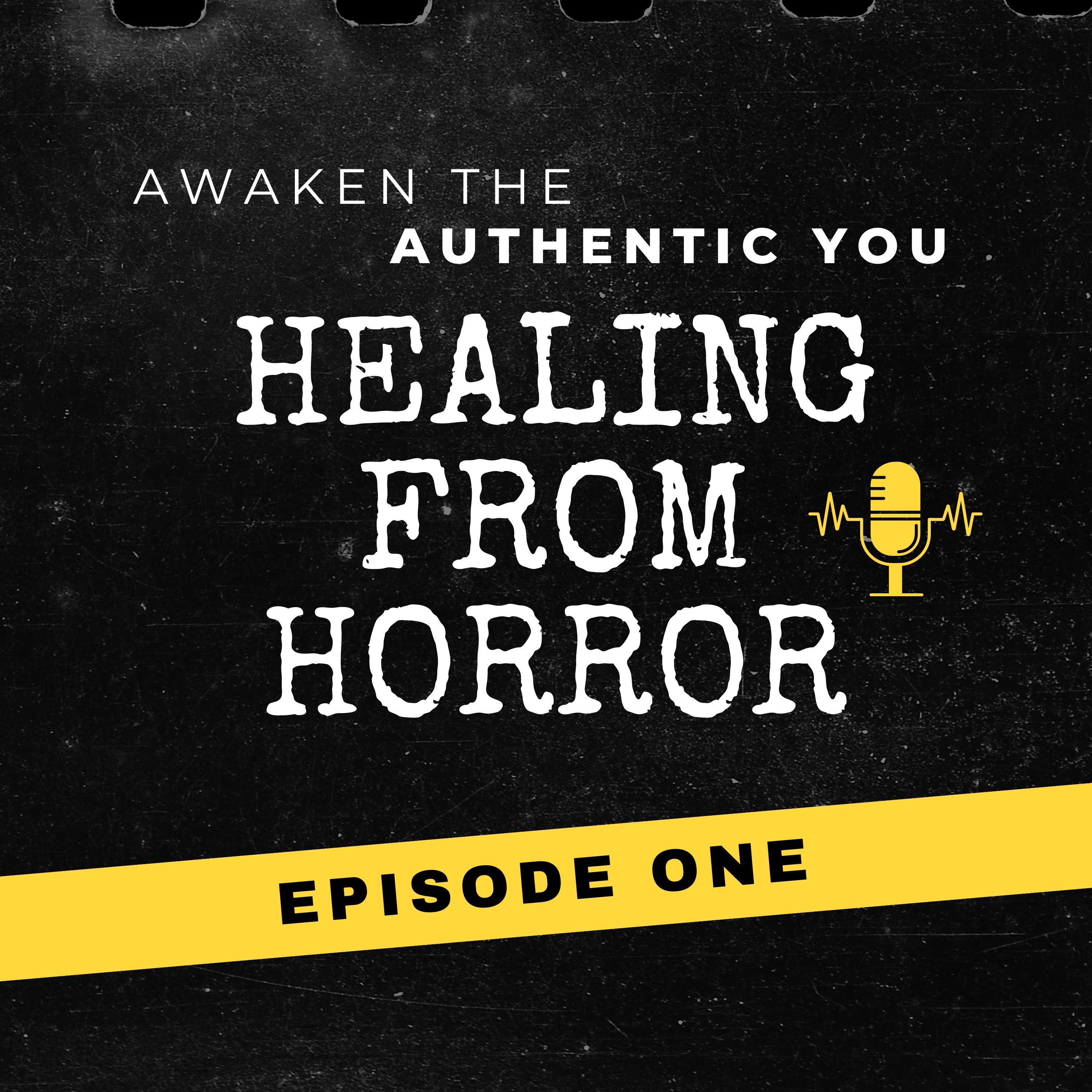Healing from Horror: Episode One