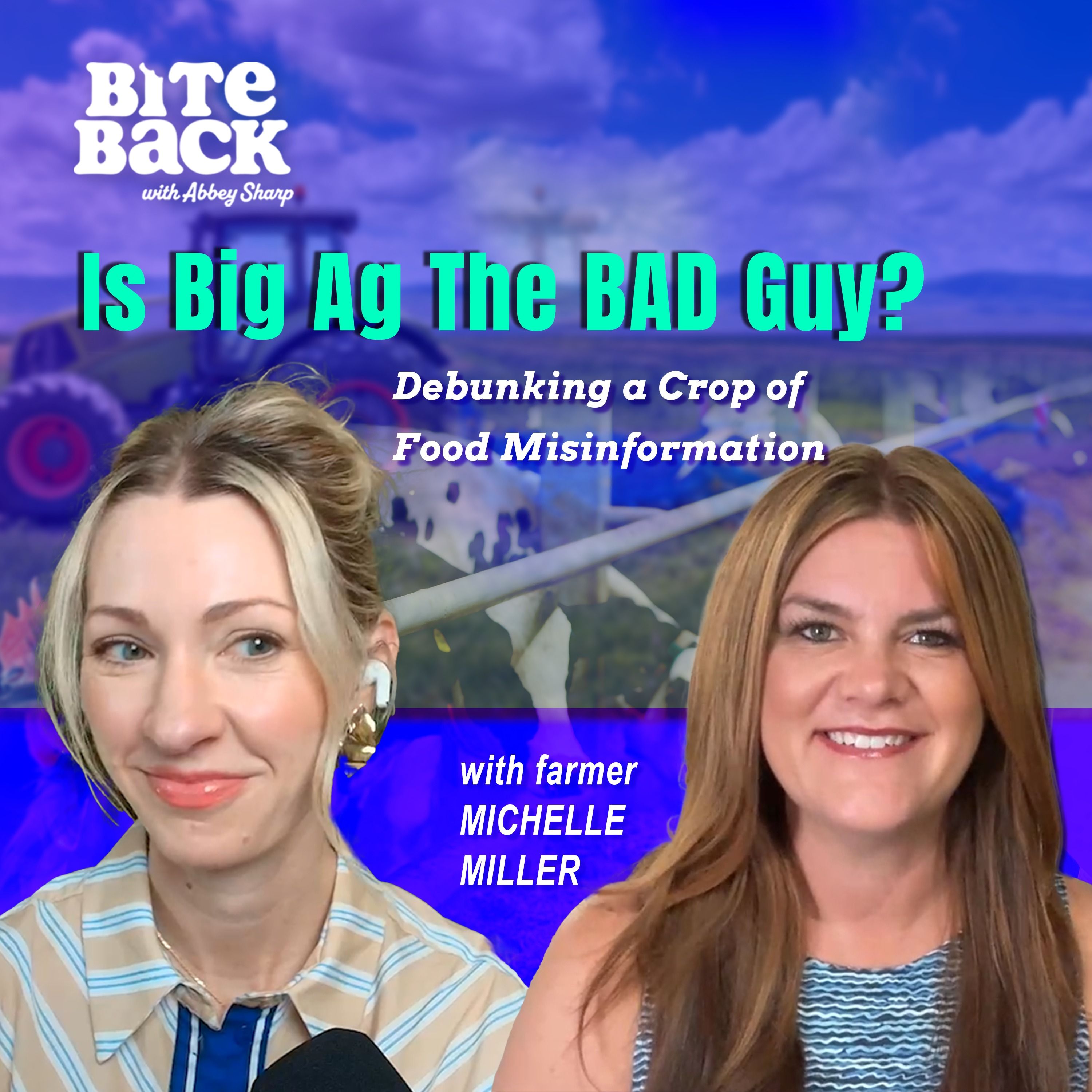 Is Big Ag the BAD Guy? Debunking a Crop of Food Misinformation with Farmer Michelle Miller