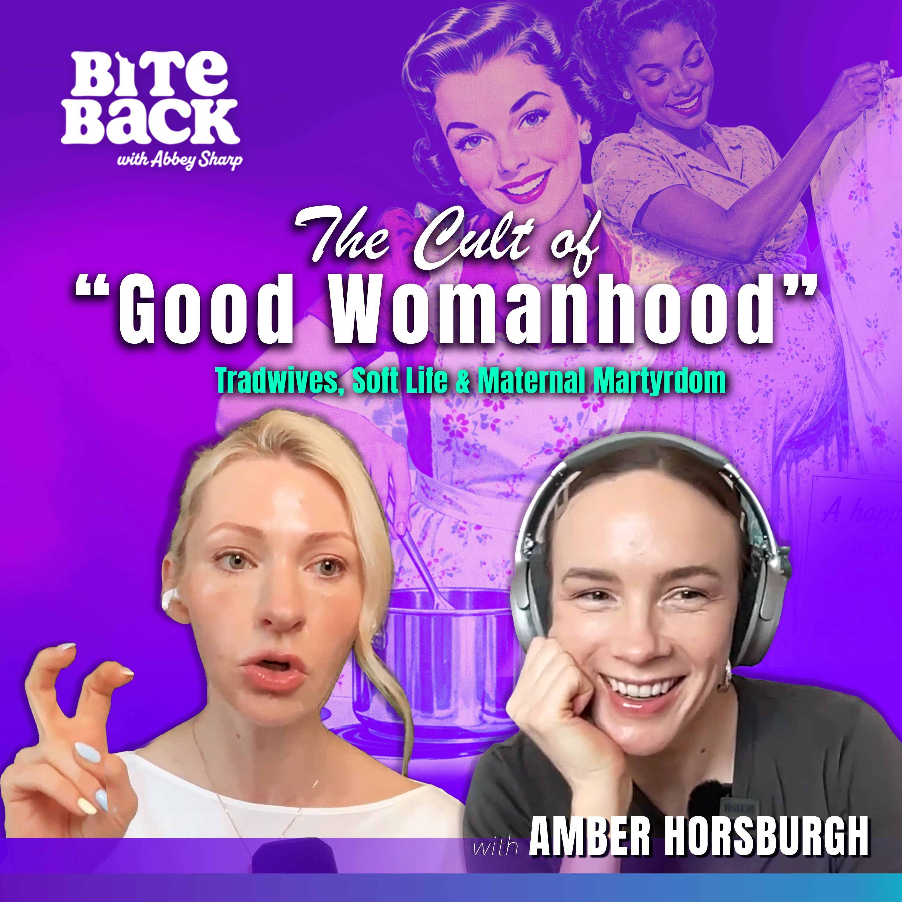 The Cult of “Good Womanhood” - Tradwives, Soft Life & Maternal Martyrdom with Amber Horsburgh episode artwork