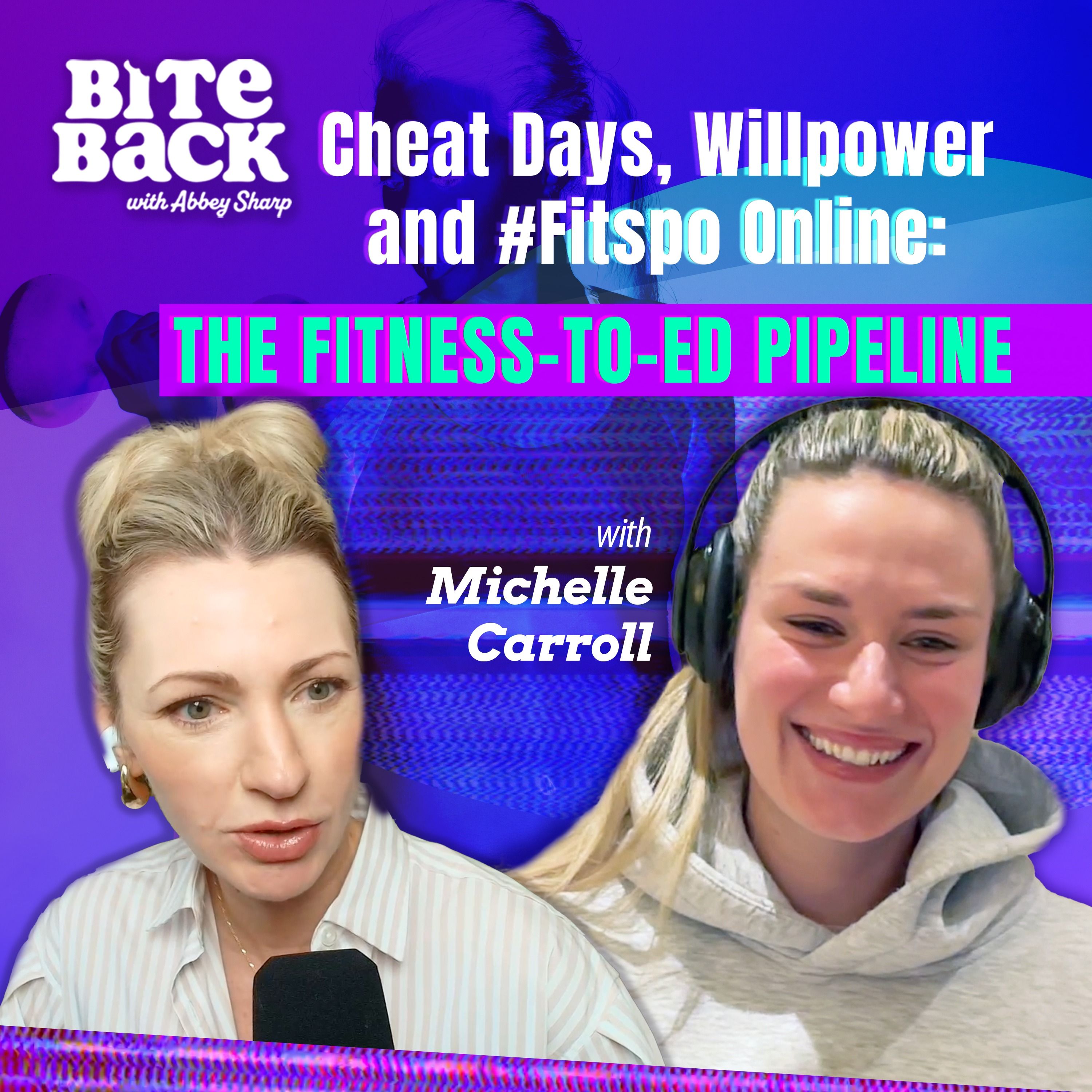 Cheat Days, Willpower & #Fitspo Online: The Fitness-to-ED Pipeline with Michelle Carroll
