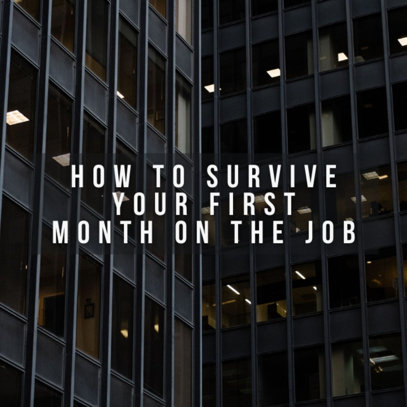 How to Survive Your First Month on the Job