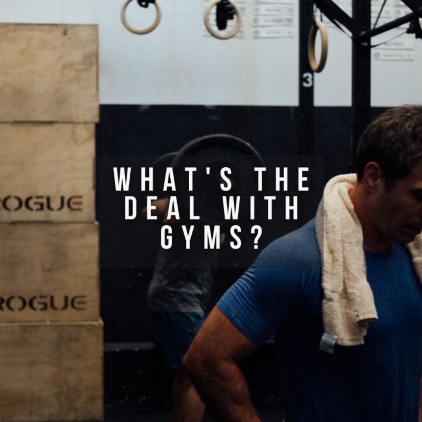 What's the deal with gyms?
