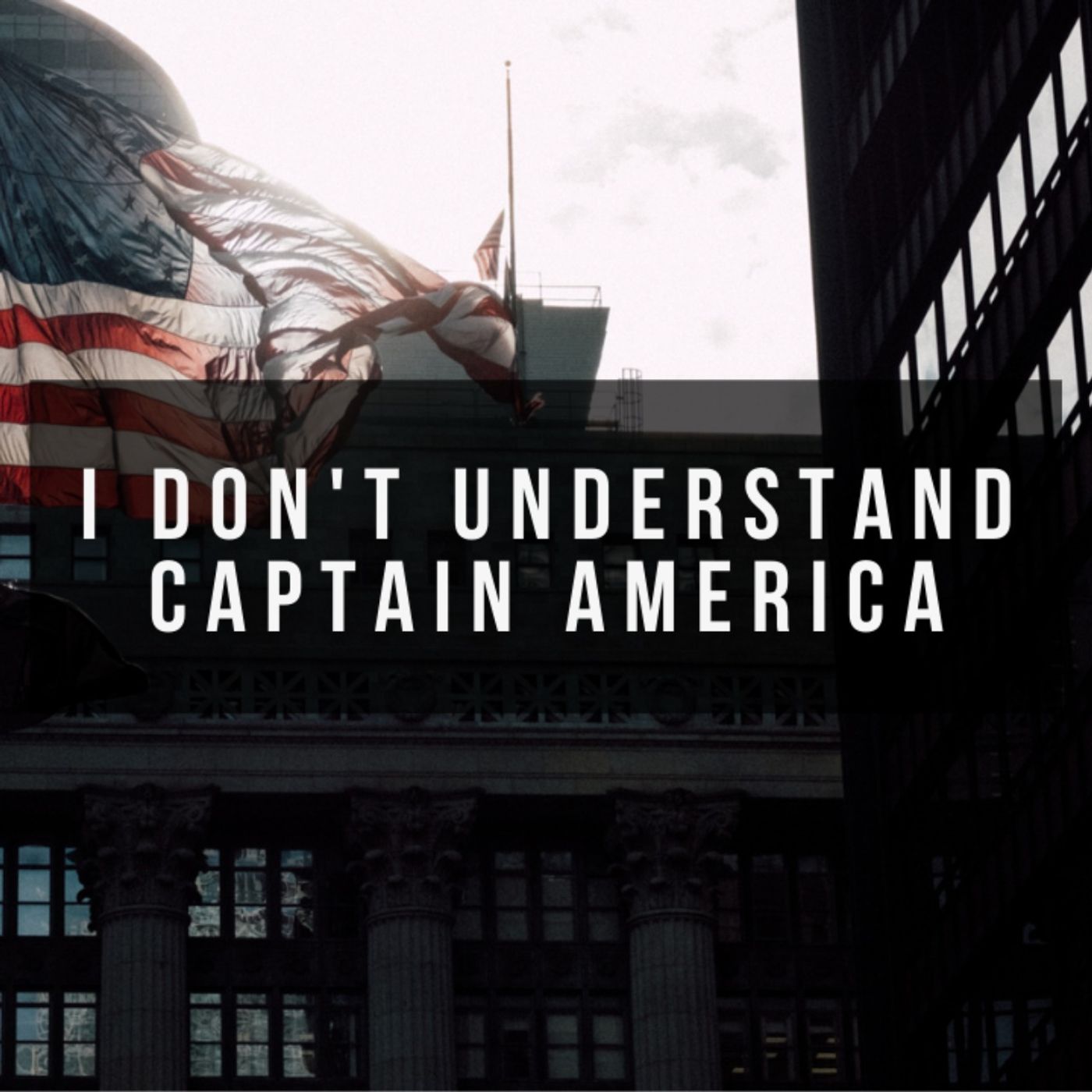 I Don't Understand Captain America